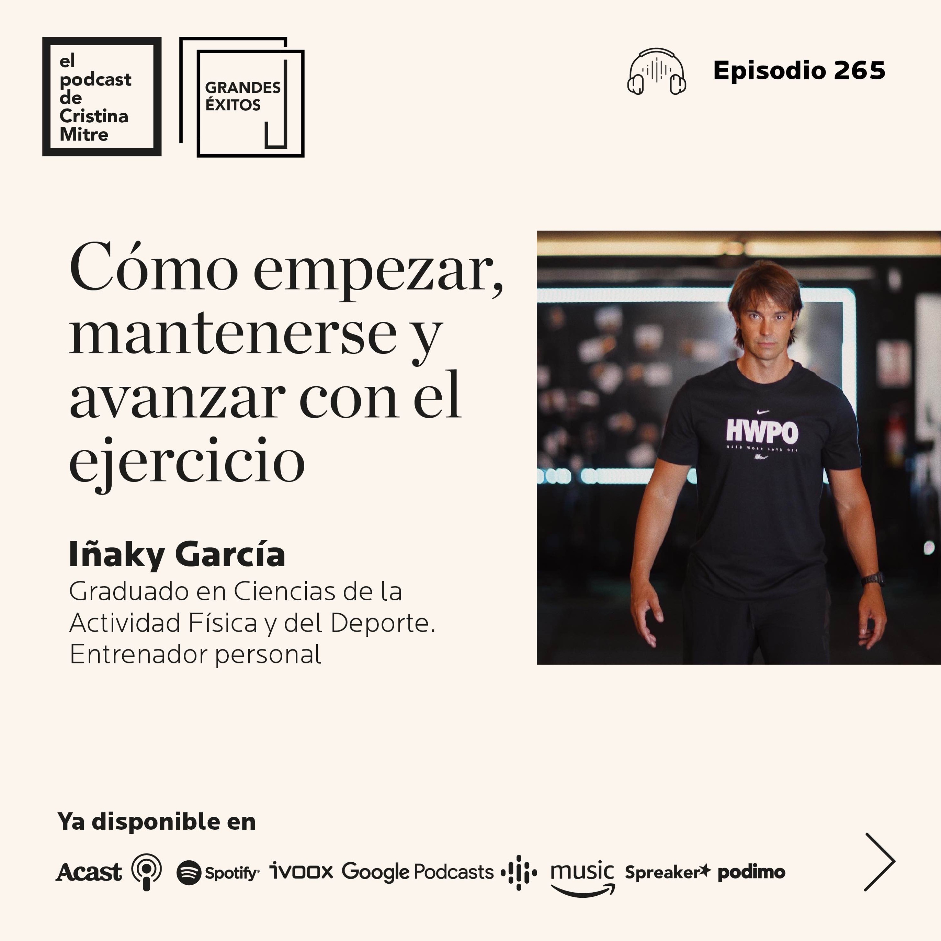 Cómo empezar, mantenerse y avanzar con el ejercicio, con Iñaky García. Episodio 265