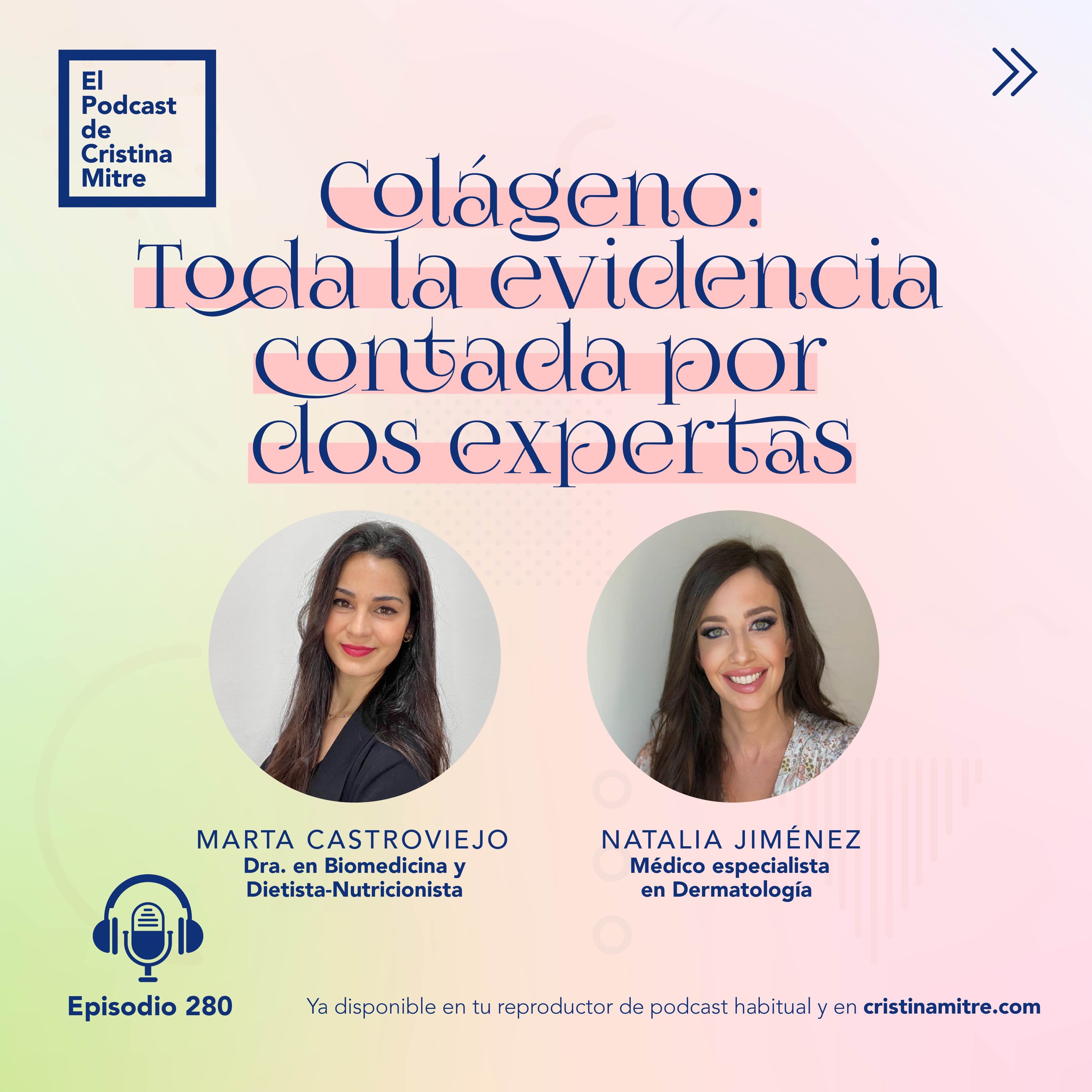 Colágeno: Toda la evidencia contada por dos expertas, con Marta Castroviejo y Natalia Jiménez. Episodio 280