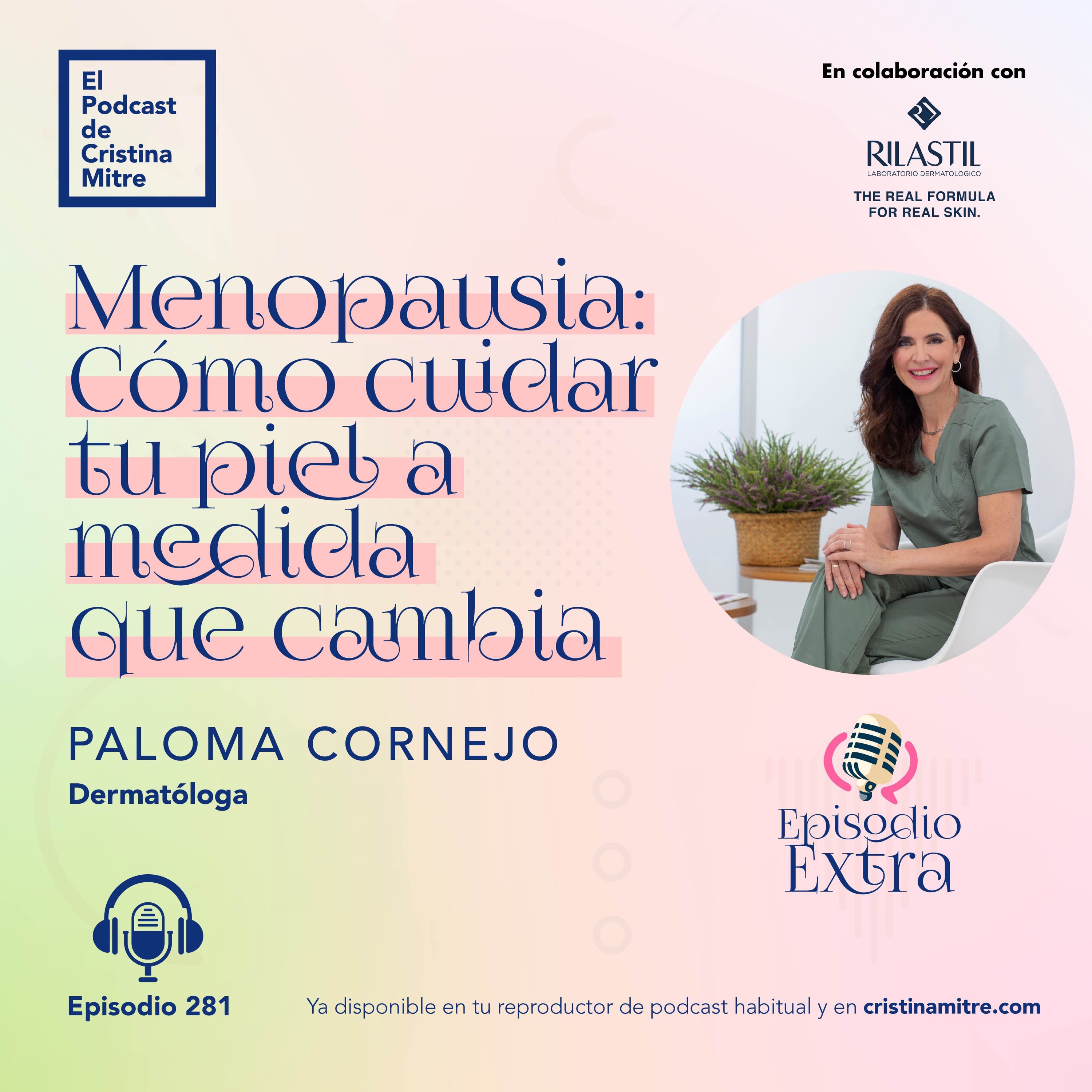 Menopausia: Cómo cuidar tu piel a medida que cambia, con Paloma Cornejo. Episodio 281