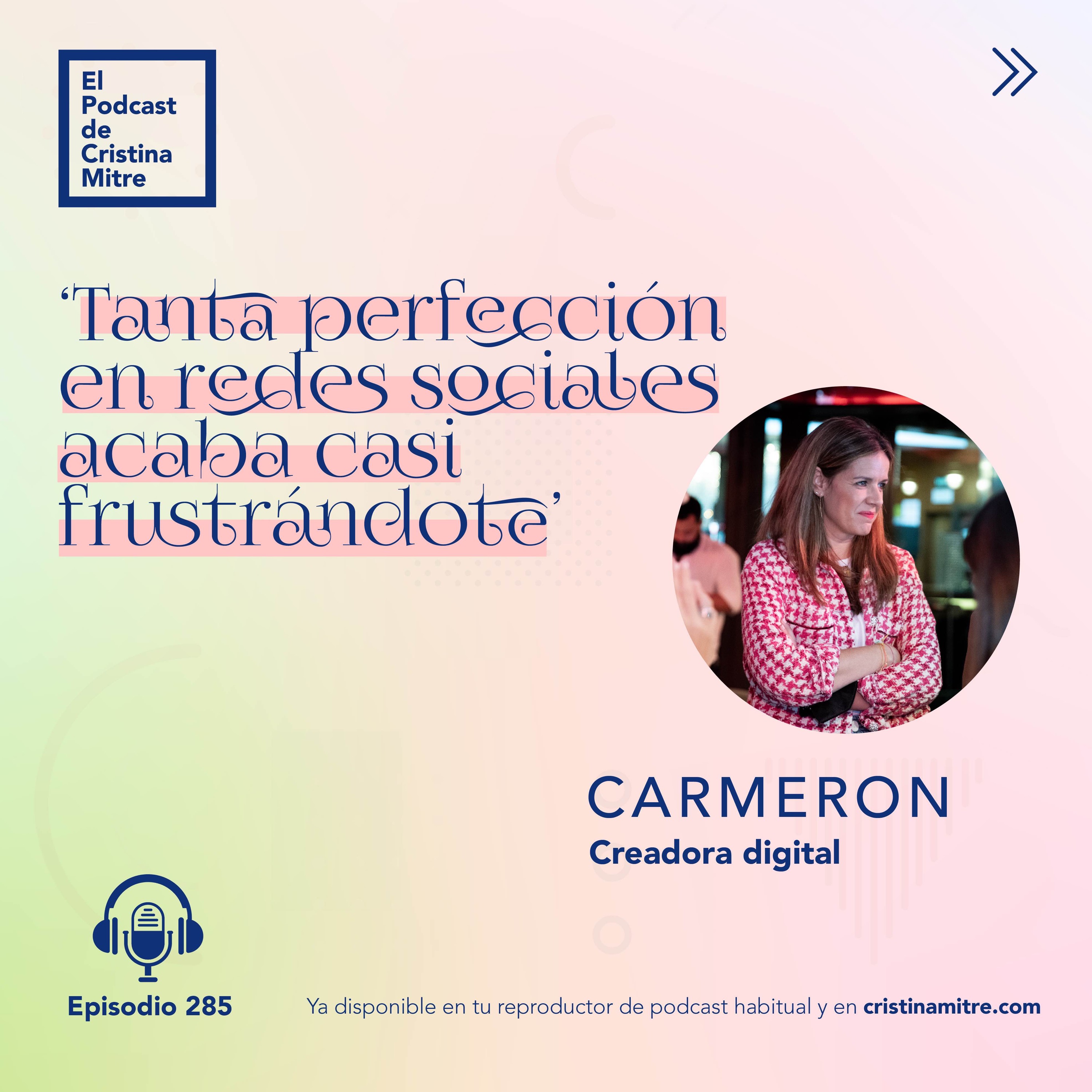 ‘Tanta perfección en redes sociales acaba casi frustrándote', con Carmen Cachero (@Carmeron). Episodio 285