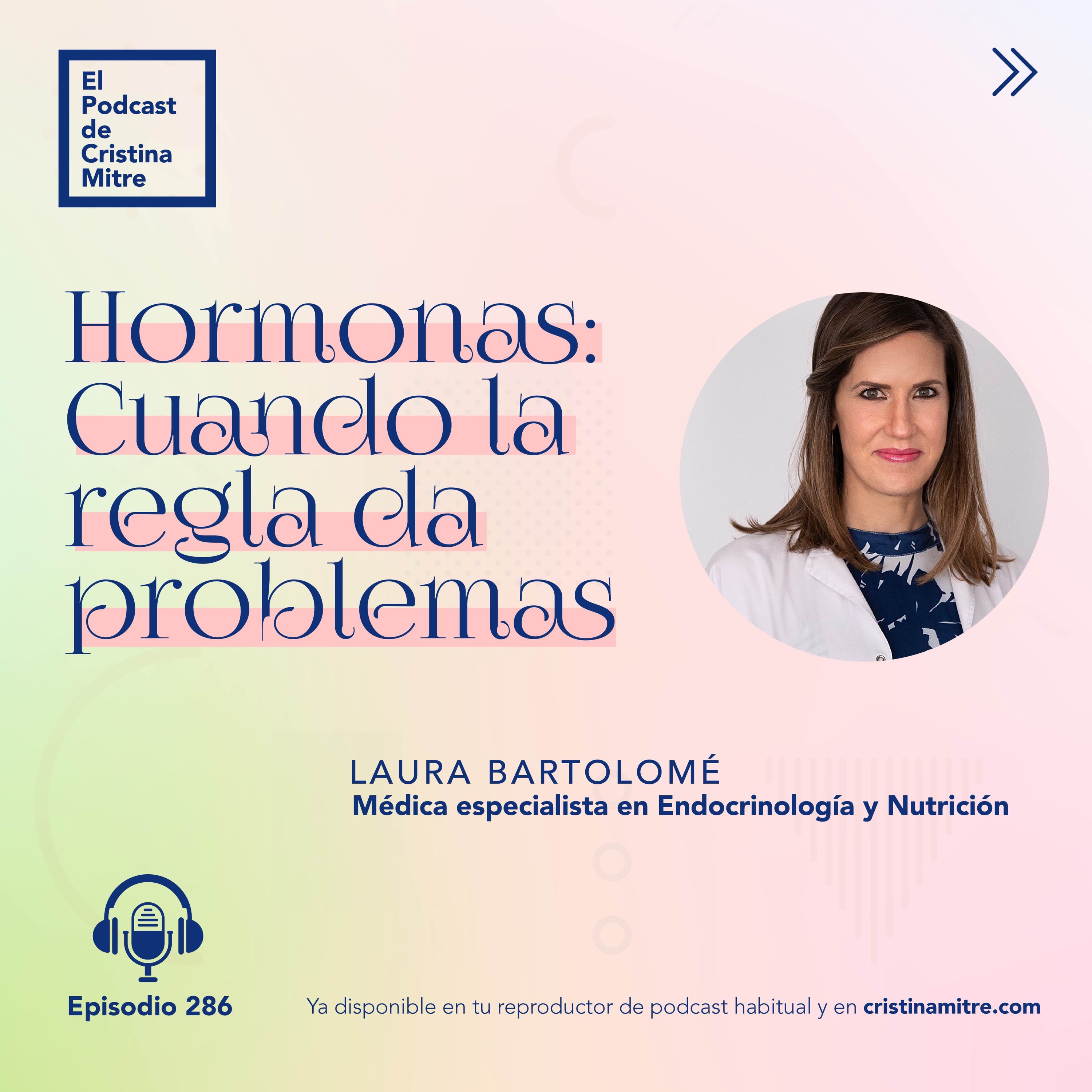 Hormonas: cuando la regla da problemas, con Laura Bartolomé. Episodio 286