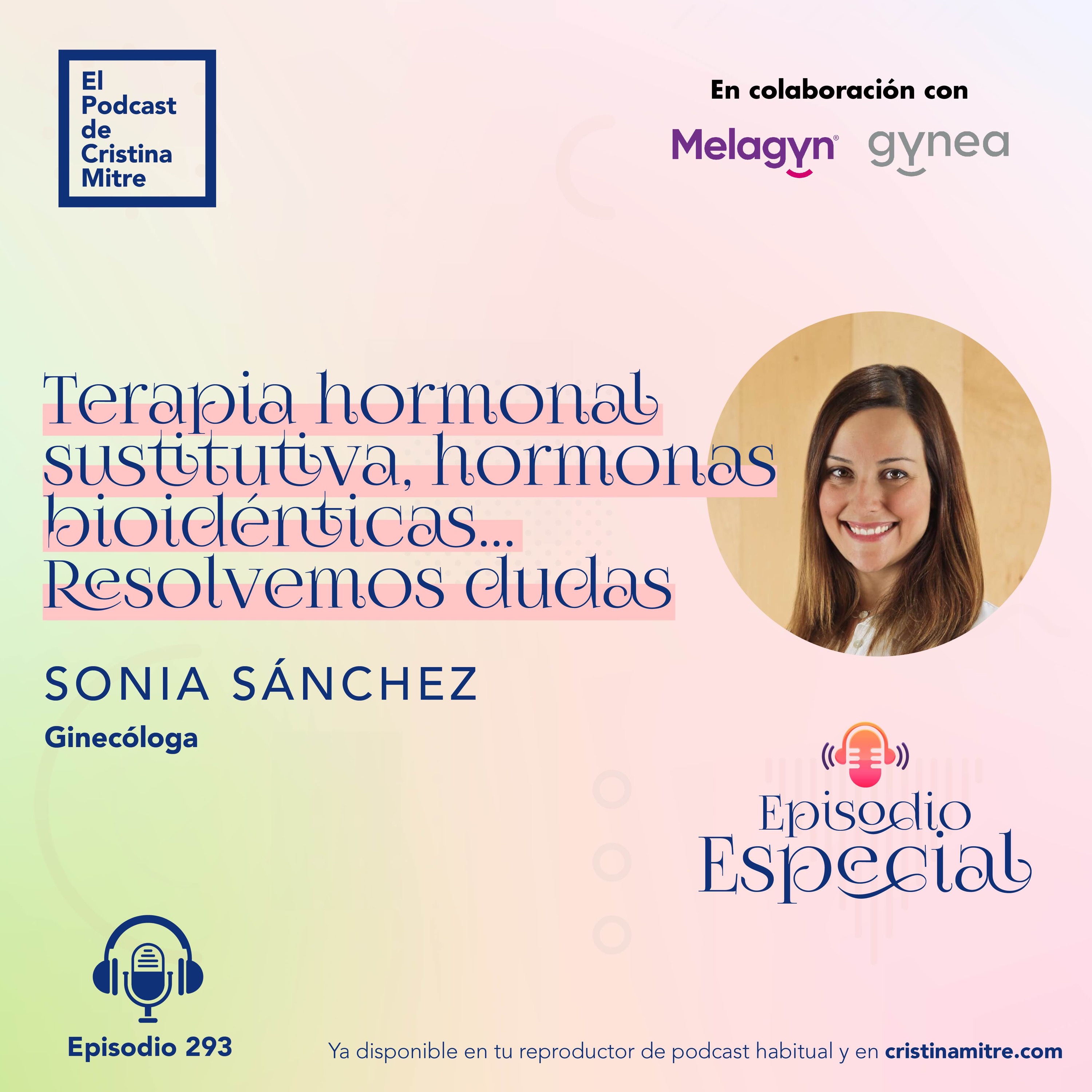 Terapia hormonal sustitutiva, hormonas bioidénticas... resolvemos dudas, con Sonia Sánchez. Episodio 293