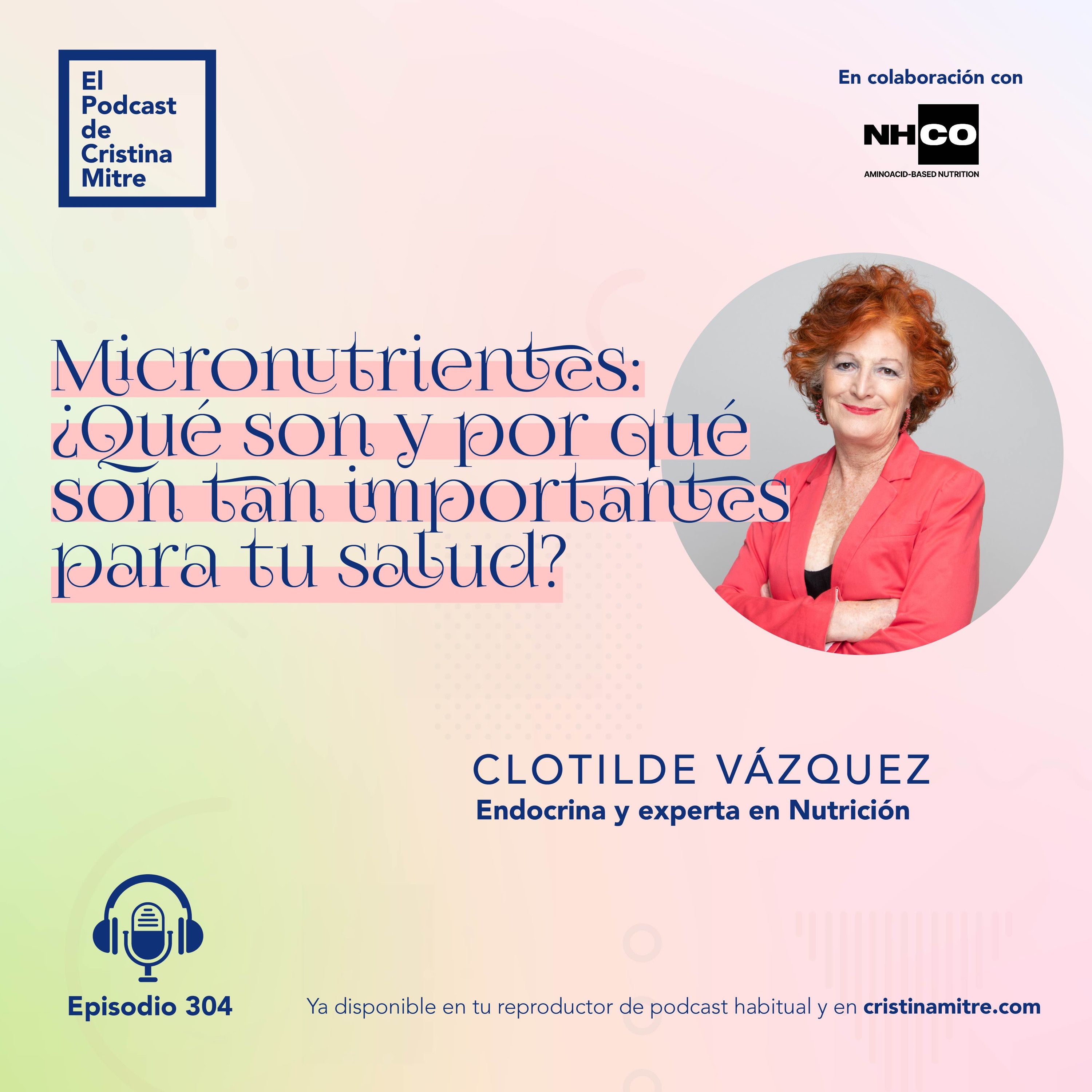 cover art for Micronutrientes: ¿Qué son y por qué son tan importantes para tu salud?, con Clotilde Vázquez. Episodio 304