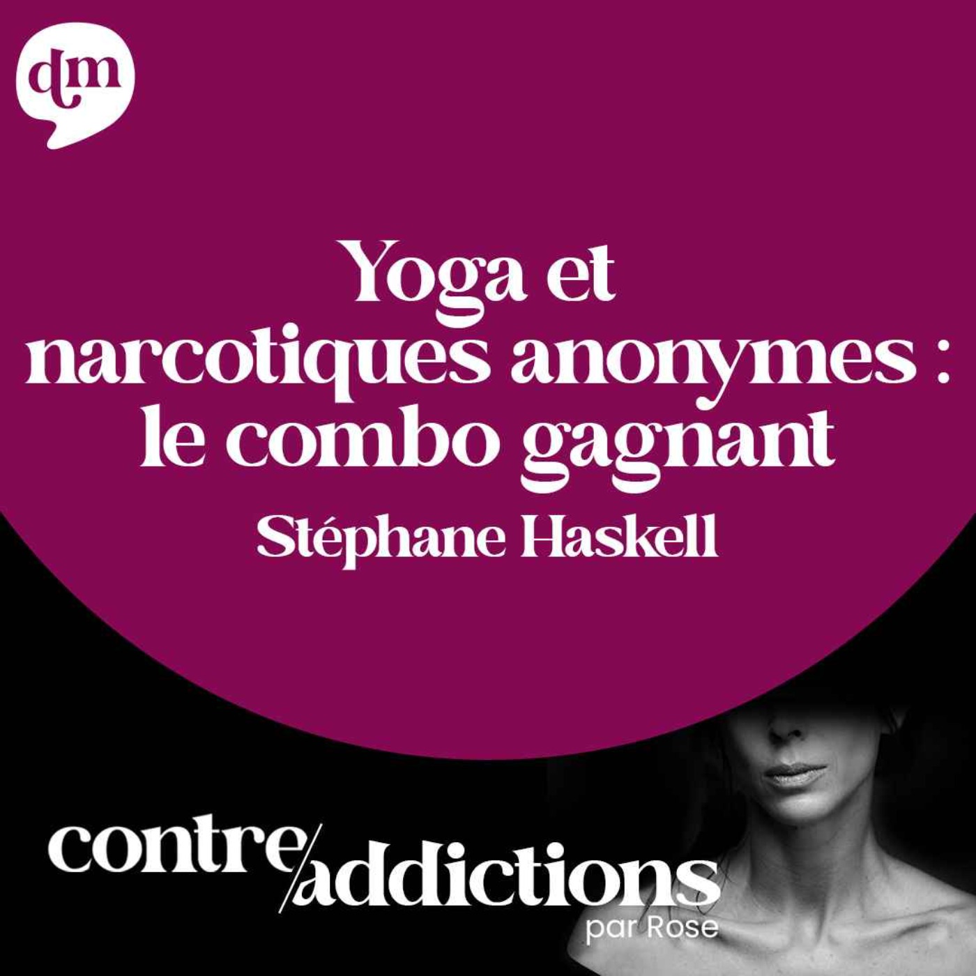 S1E9 - Yoga et narcotiques anonymes : le combo gagnant - Stéphane Haskell