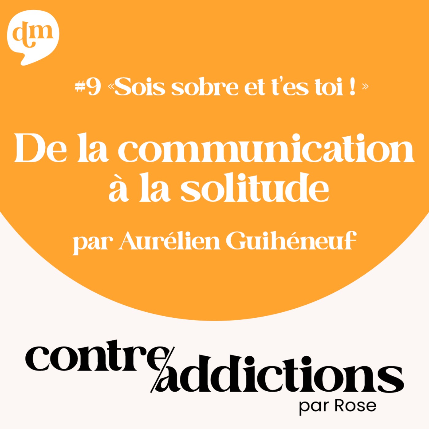 #9 "Sois sobre et t'es toi !" - De la communication à la solitude avec Aurélien Guihéneuf