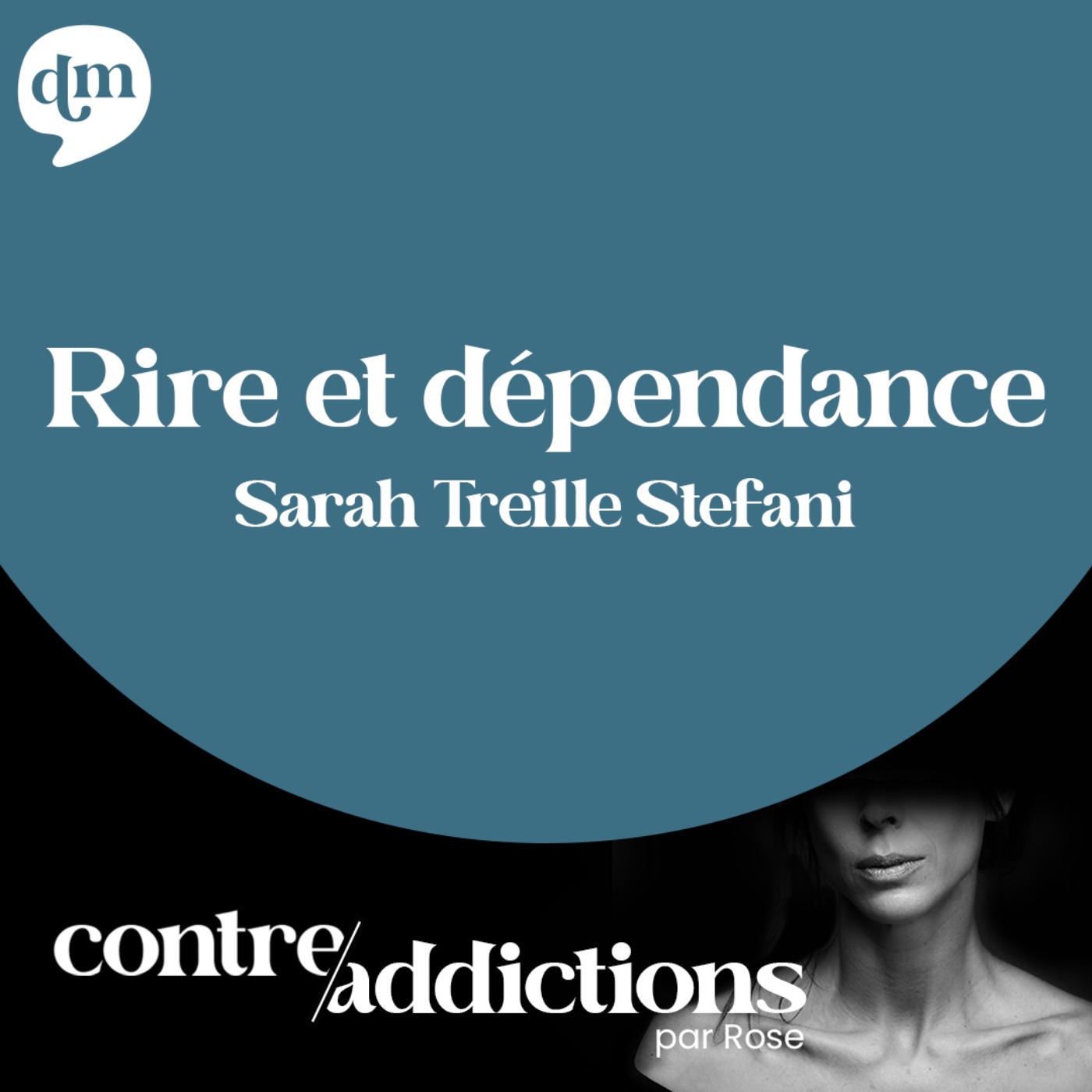 [REDIFF] - Sarah Treille Stefani - Rire et dépendance
