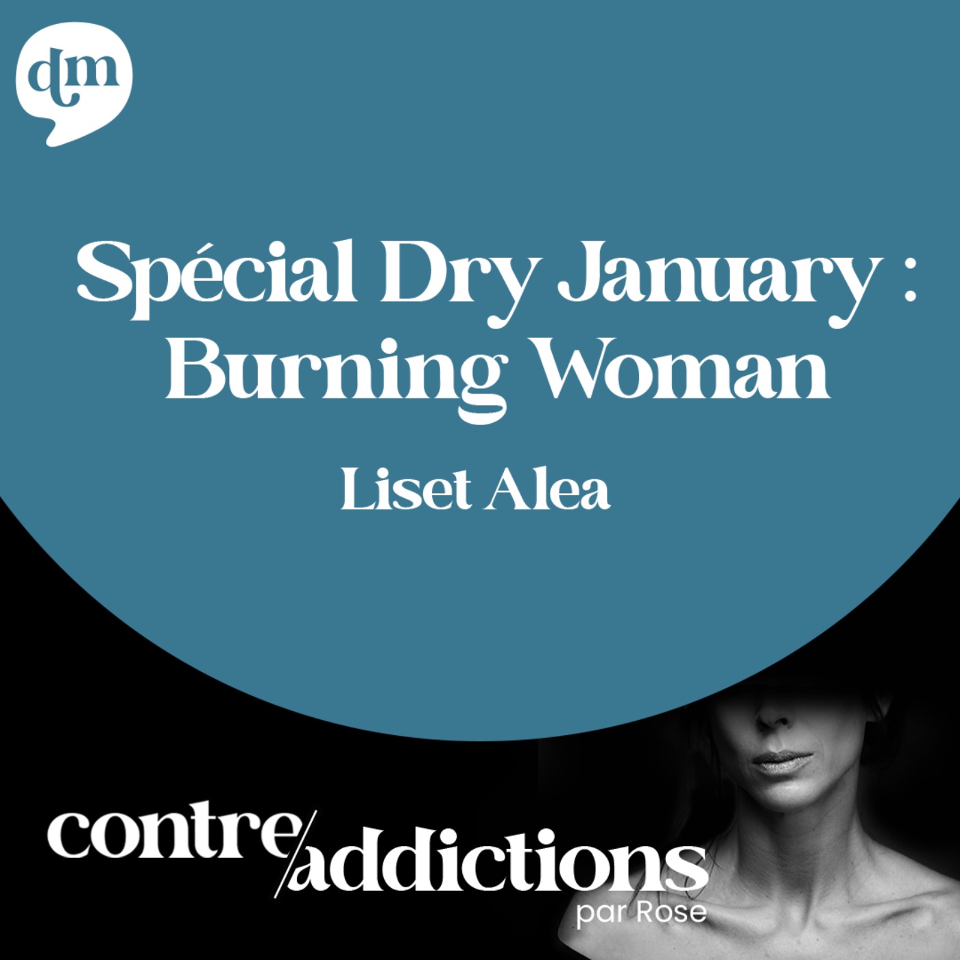 S2E8 - SPÉCIAL DRY JANUARY - Burning Woman - Liset Alea