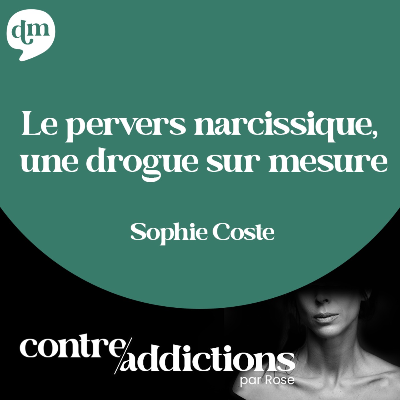 Teasing du prochain épisode - Le pervers narcissique, une drogue sur mesure avec Sophie Coste
