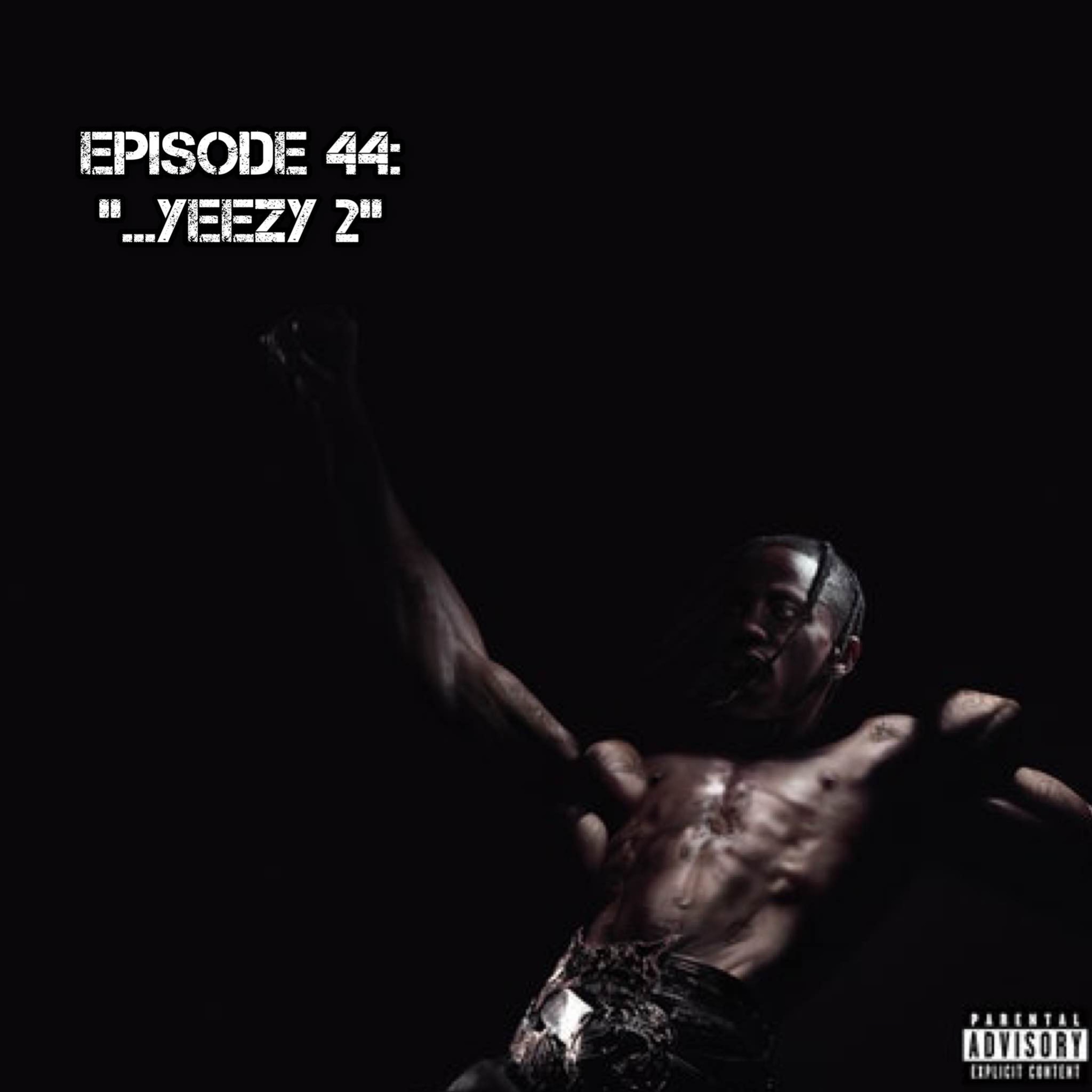 Episode 44:”…Yeezus 2”