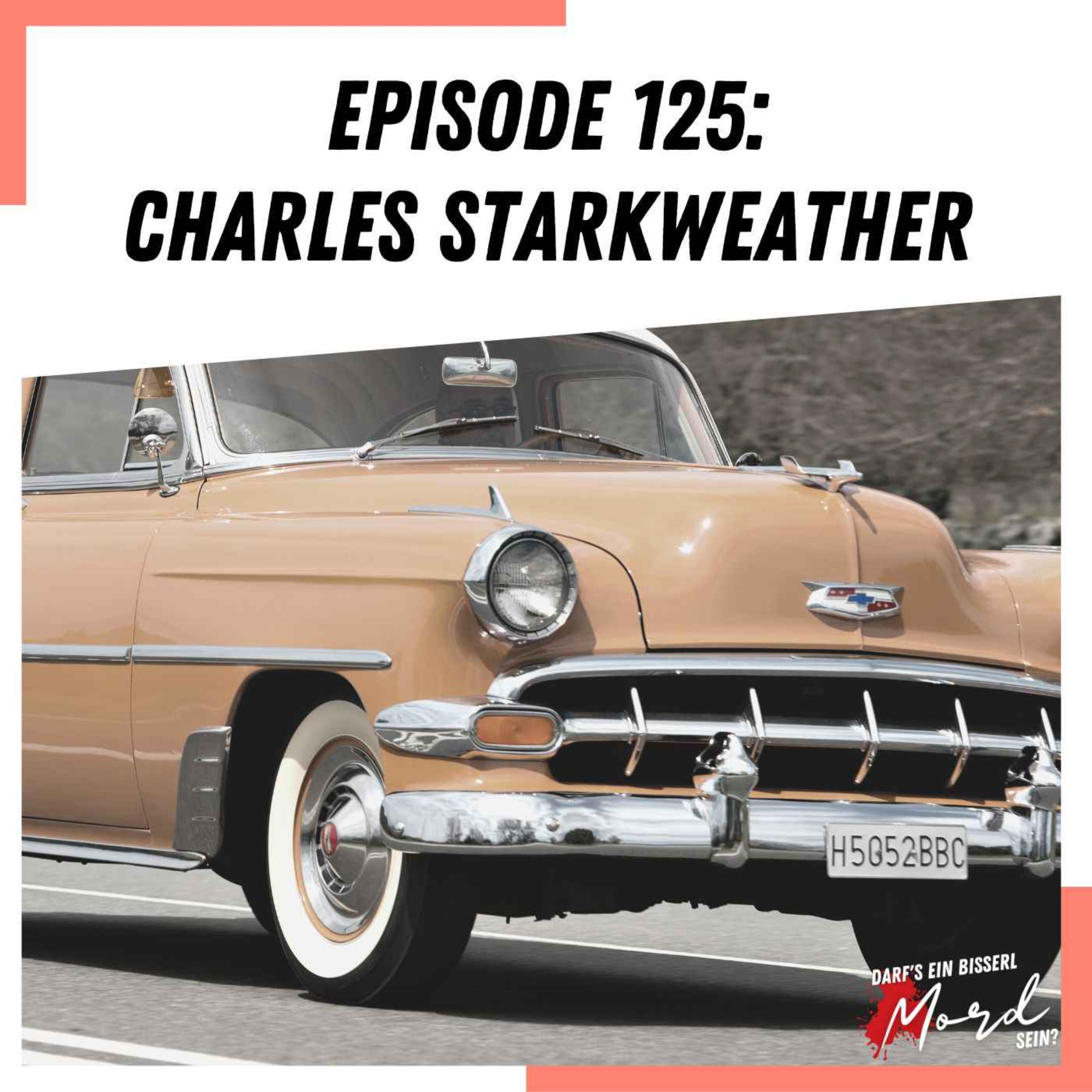 Episode 125: Charles Starkweather (2/2)