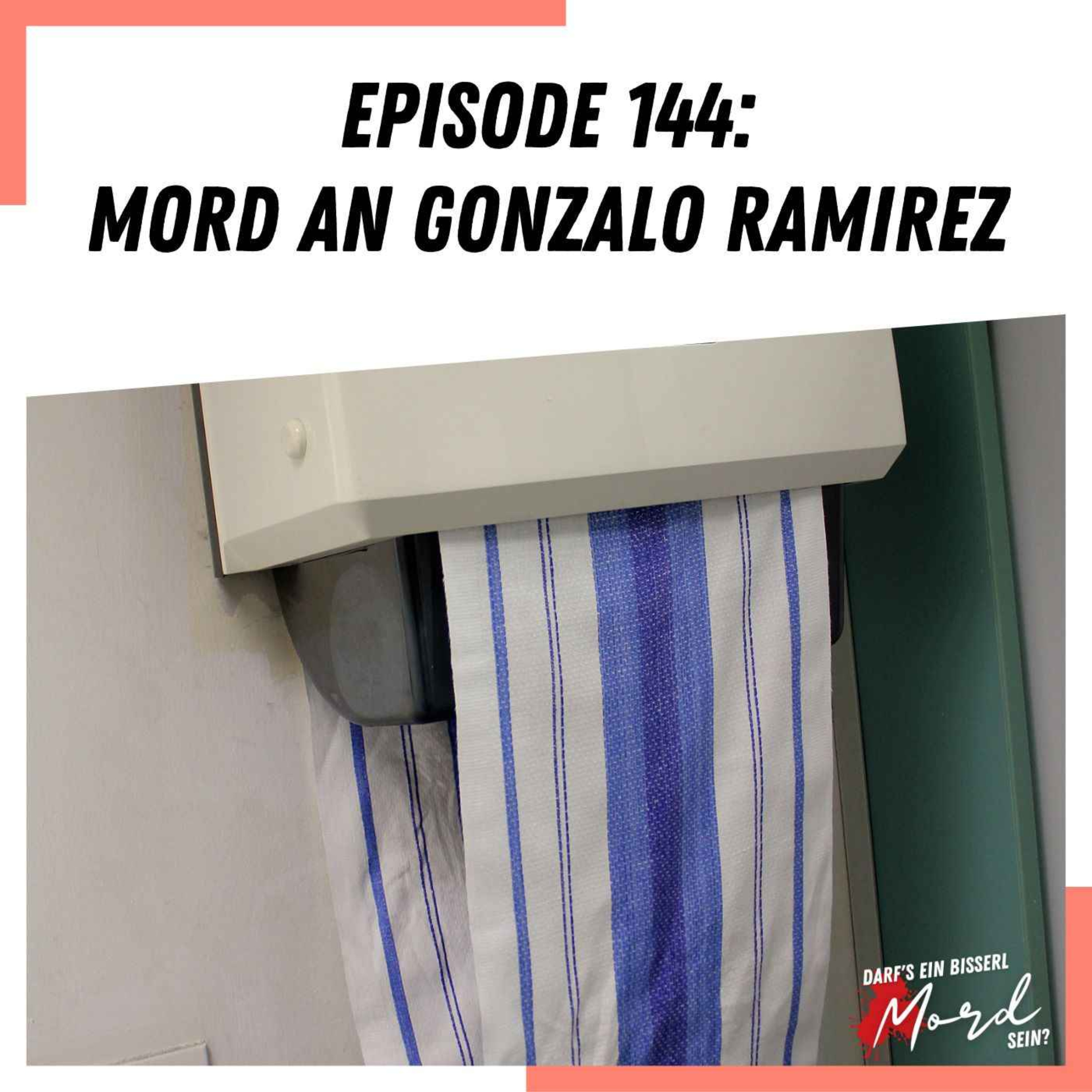 Episode 144: Mord an Gonzalo Ramirez