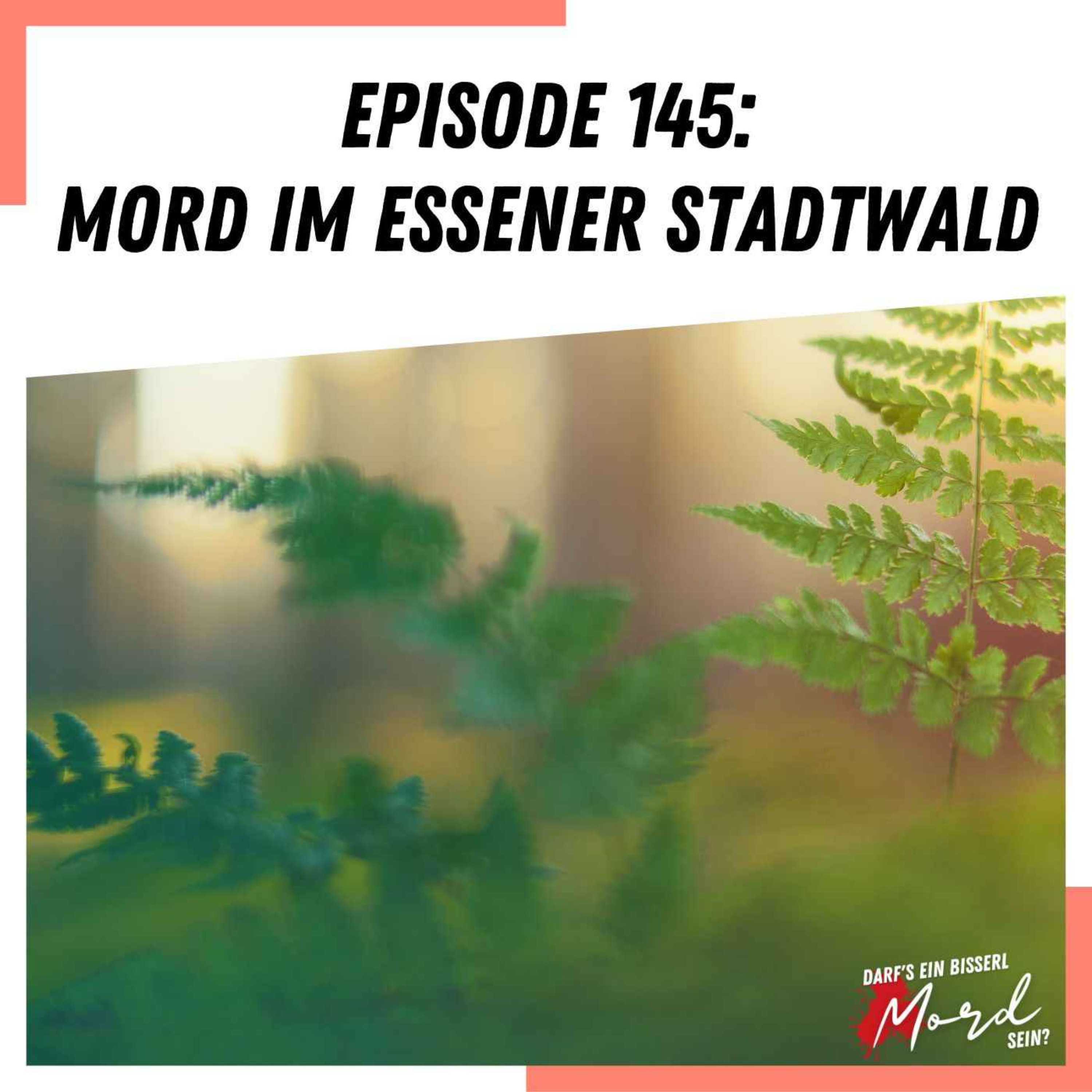 Episode 145: Mord im Essener Stadtwald