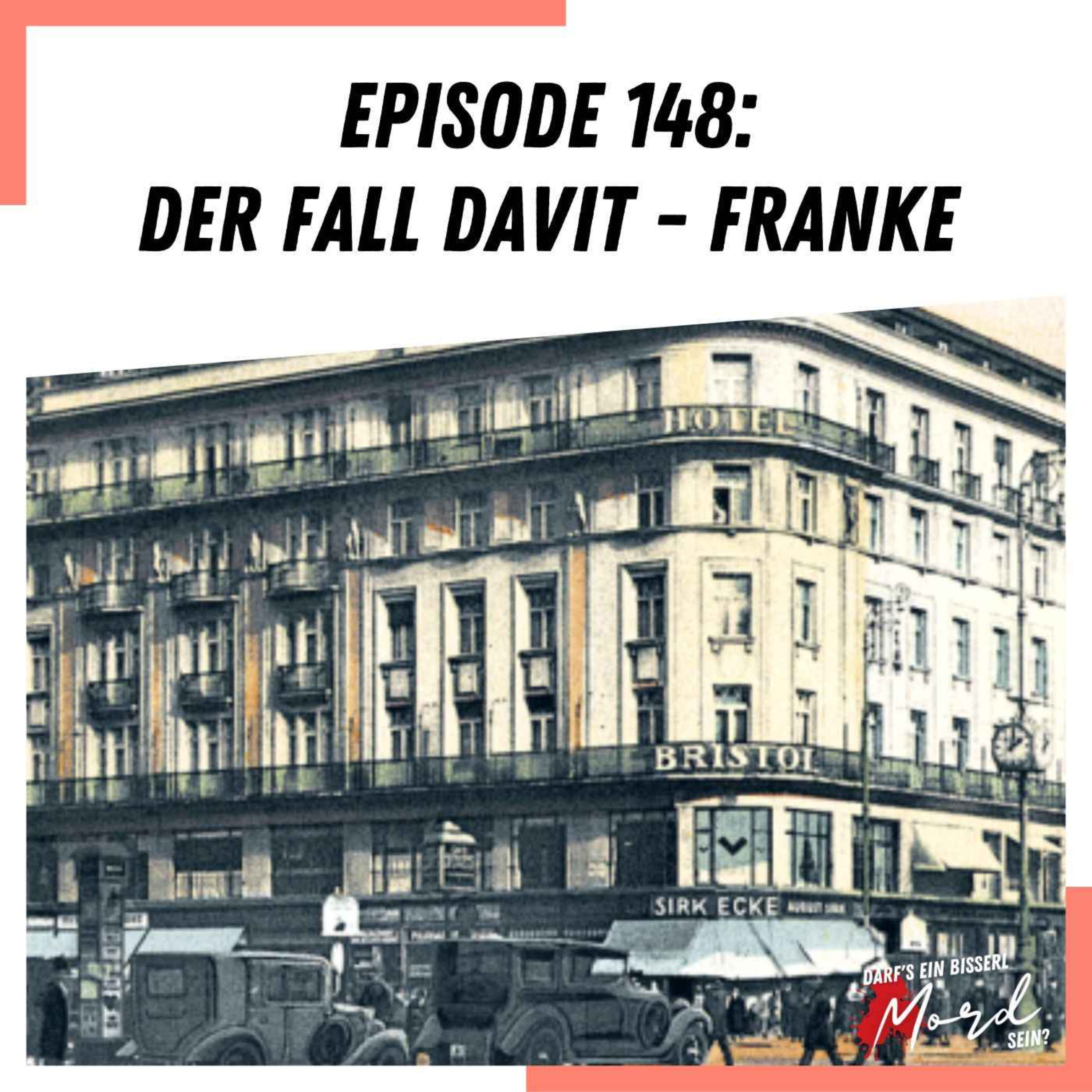 Episode 148: Der Fall Davit-Franke