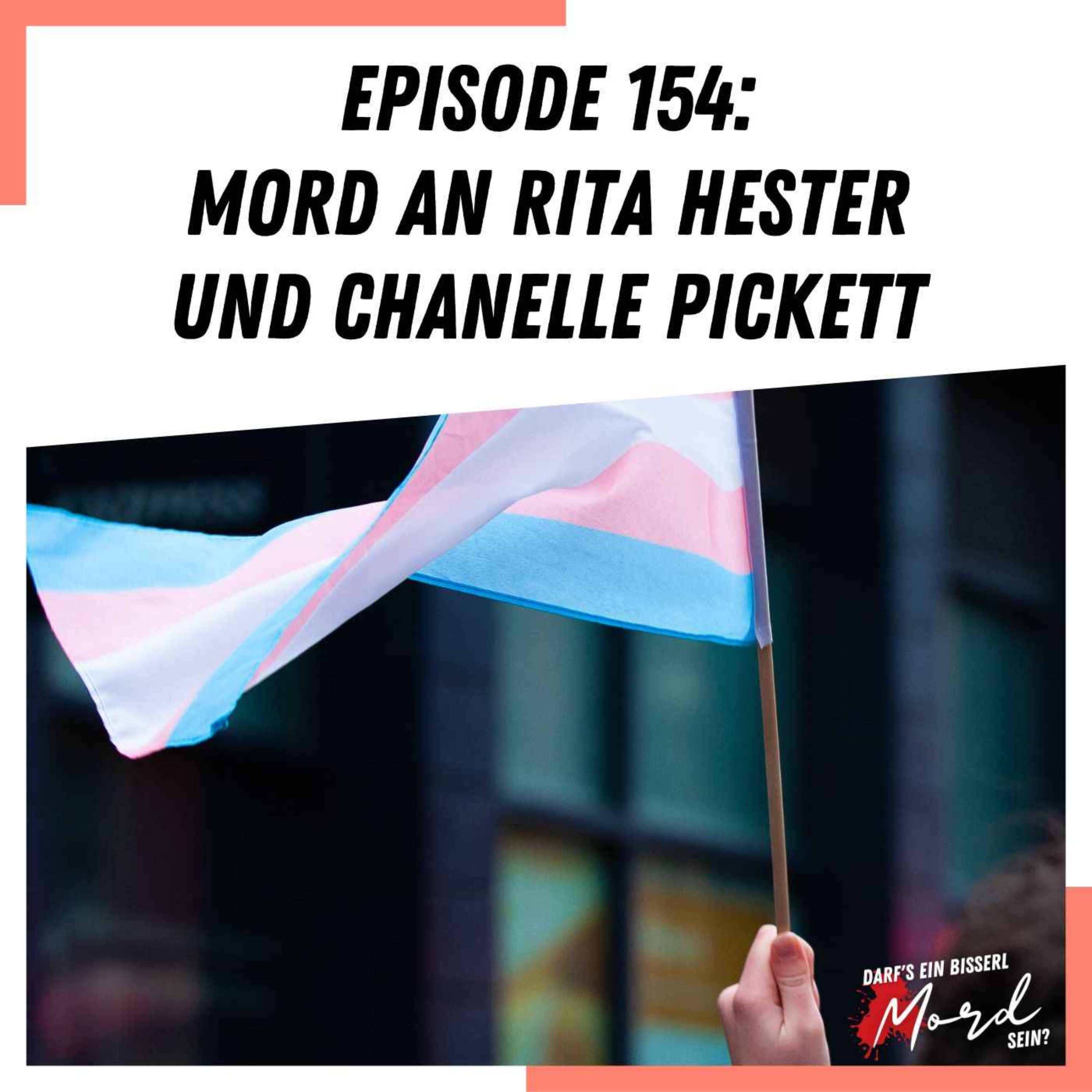 Episode 154: Mord an Rita Hester und Chanelle Pickett