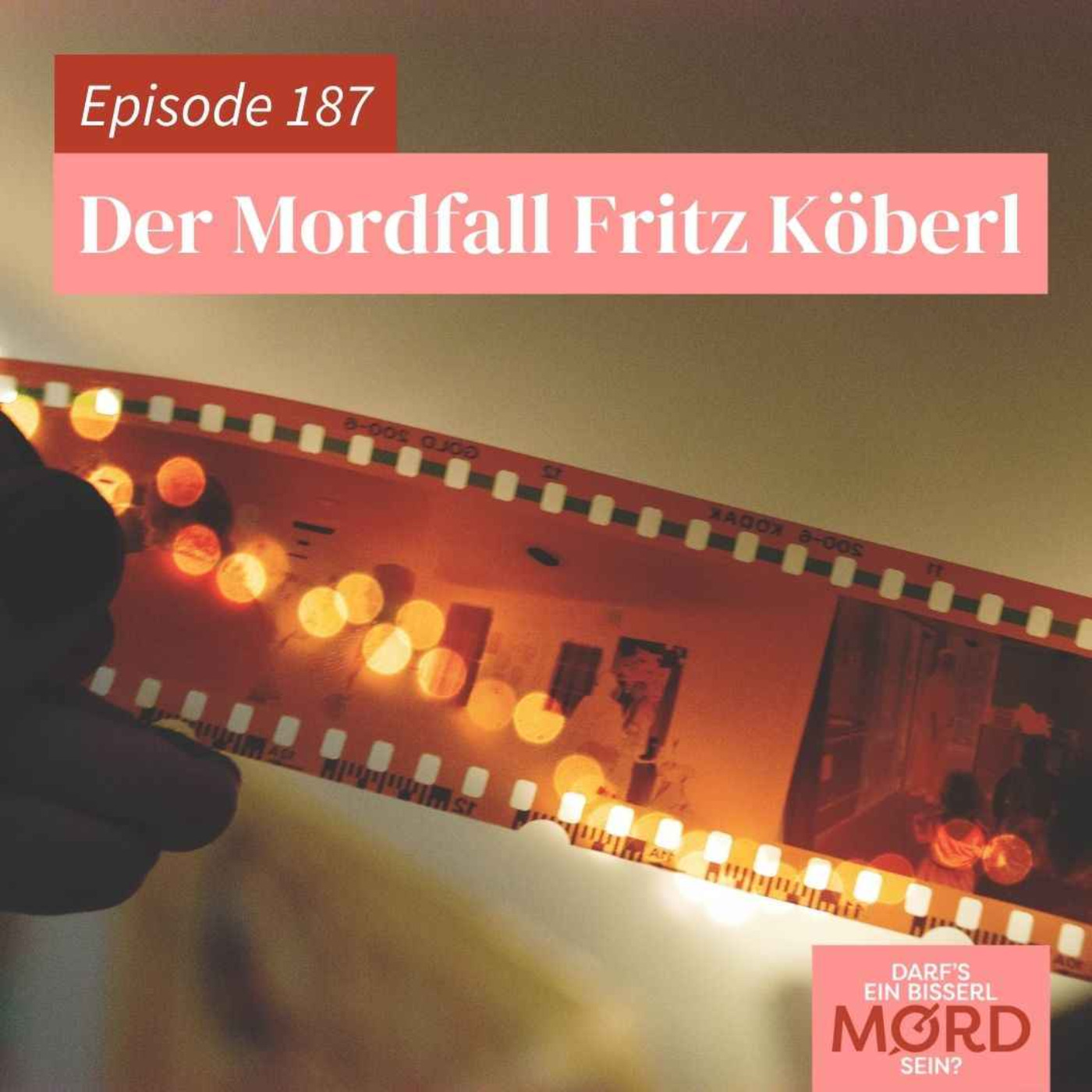 Episode 187: Der Mordfall Fritz Köberl