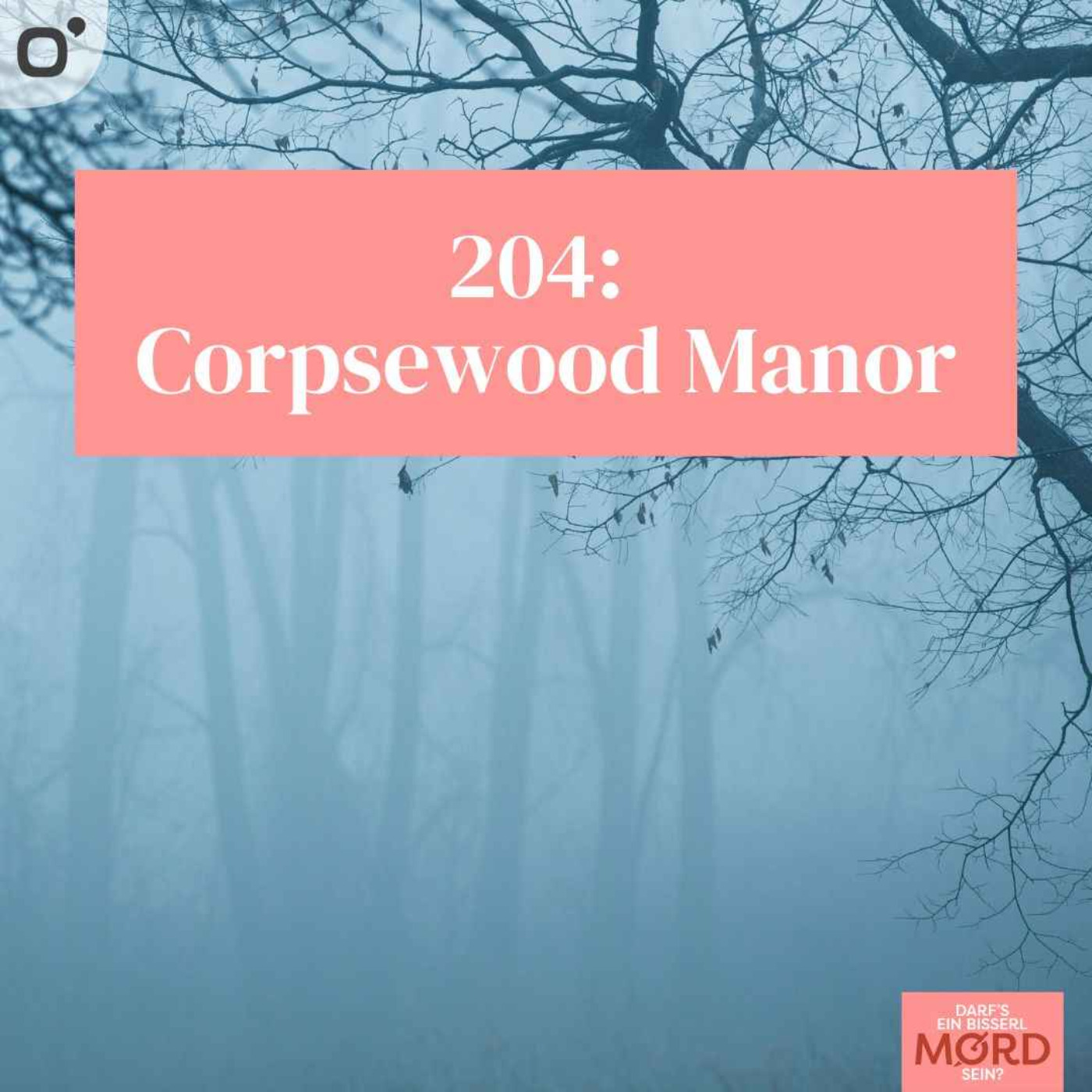 Episode 204: Corpsewood Manor