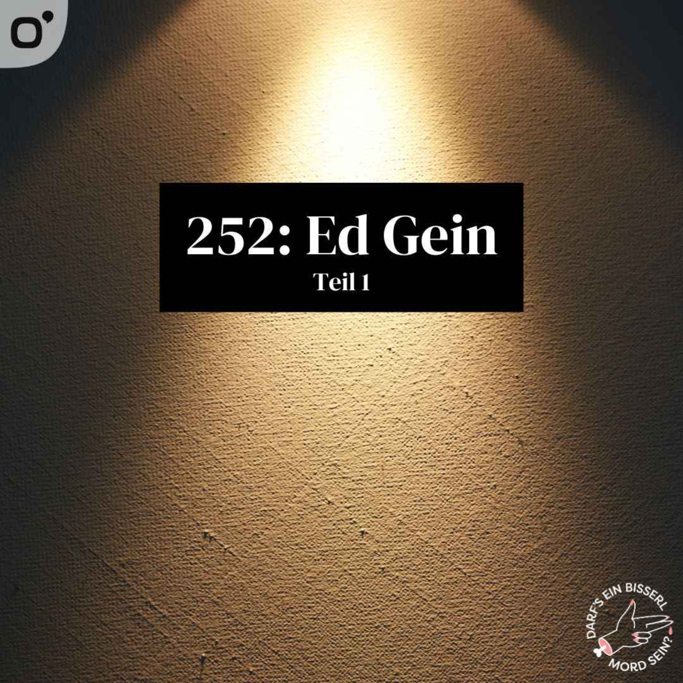 Episode 252: Ed Gein (1/2) - feat. Schaun Wir Mal...
