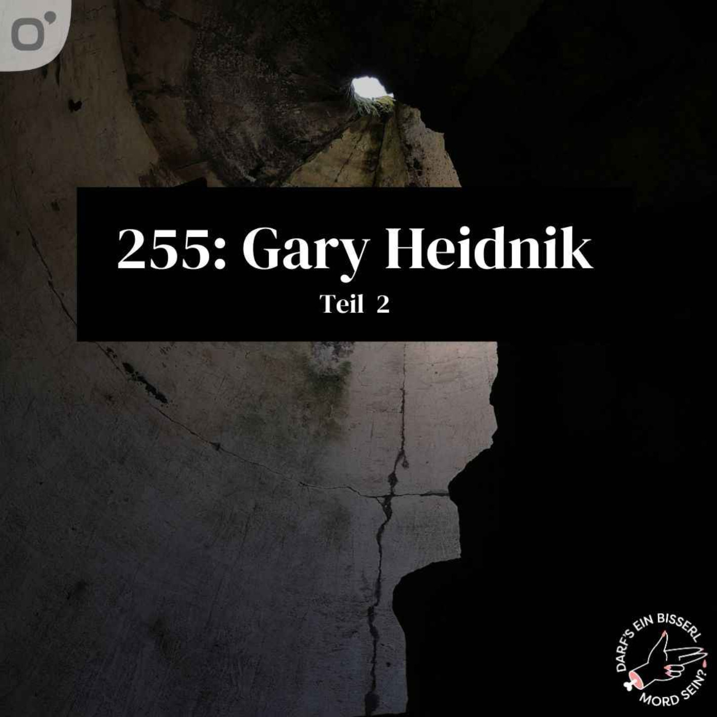 Episode 255: Gary Heidnik (2/2) Episode 255: Gary Heidnik (2/2)