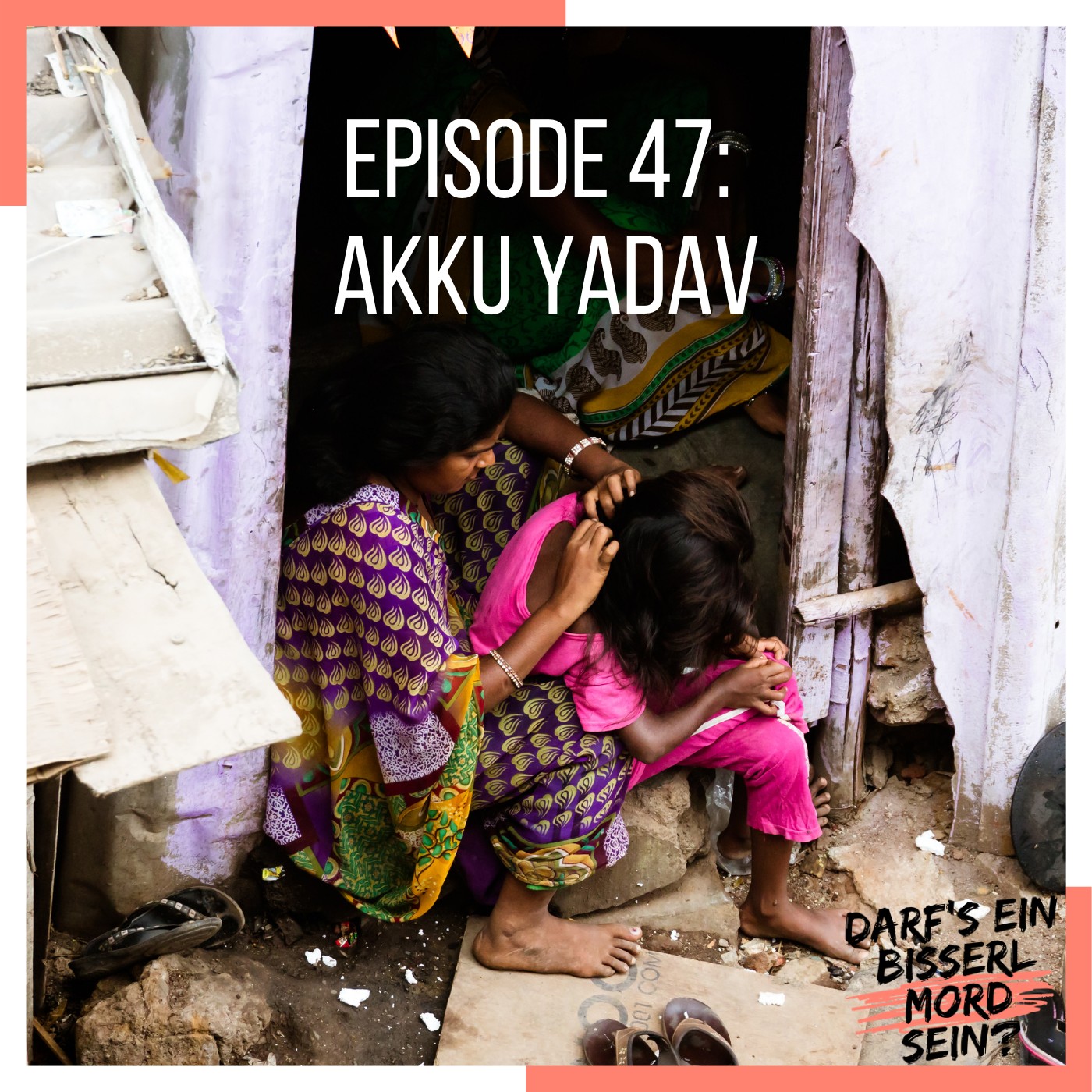 Episode 47: Akku Yadav