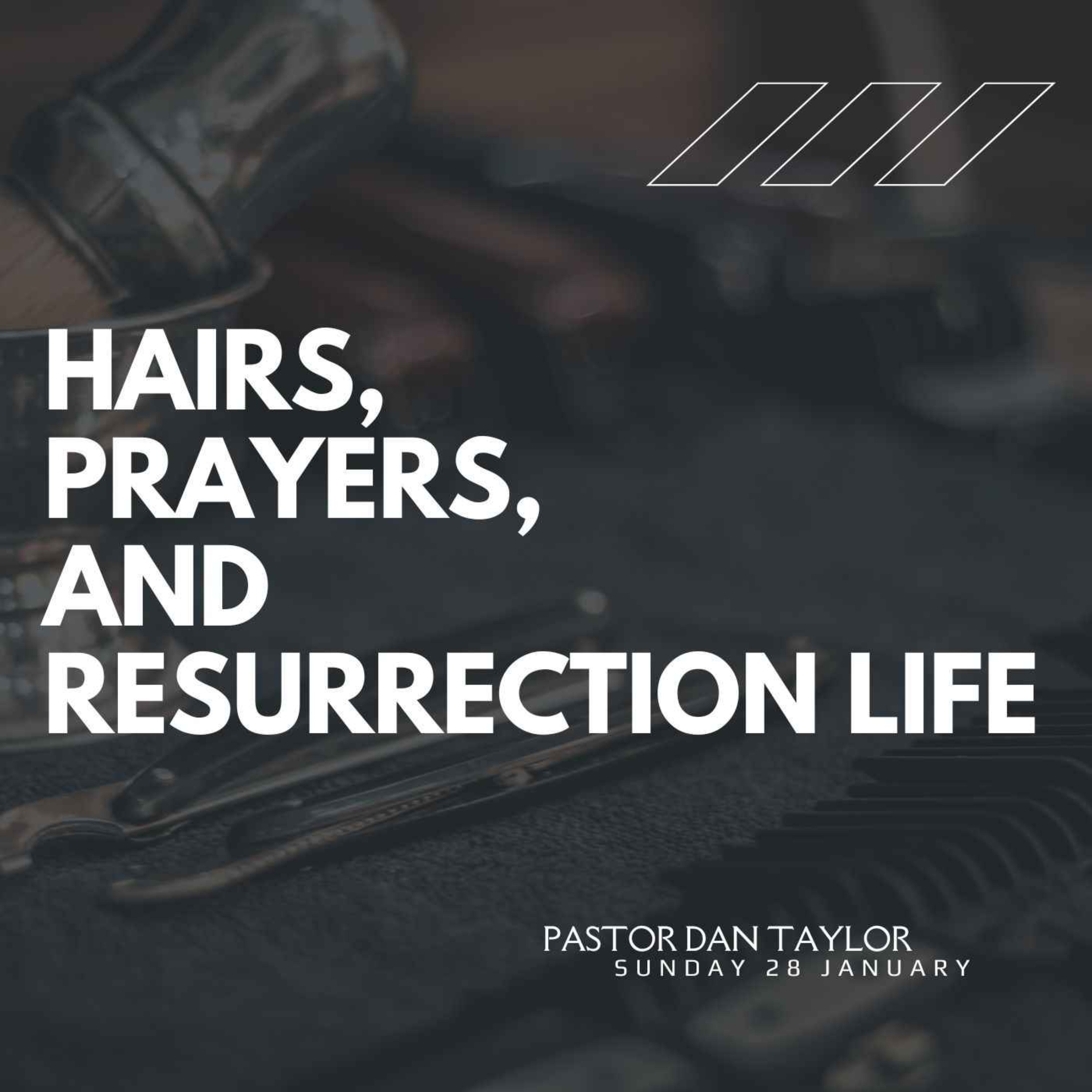 Hairs, Prayers and Ressurection Life