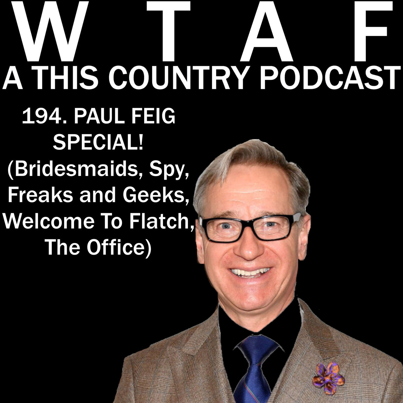 194. Paul Feig Special! (Freaks and Geeks, Bridesmaids, Spy, US Office, Welcome To Flatch)