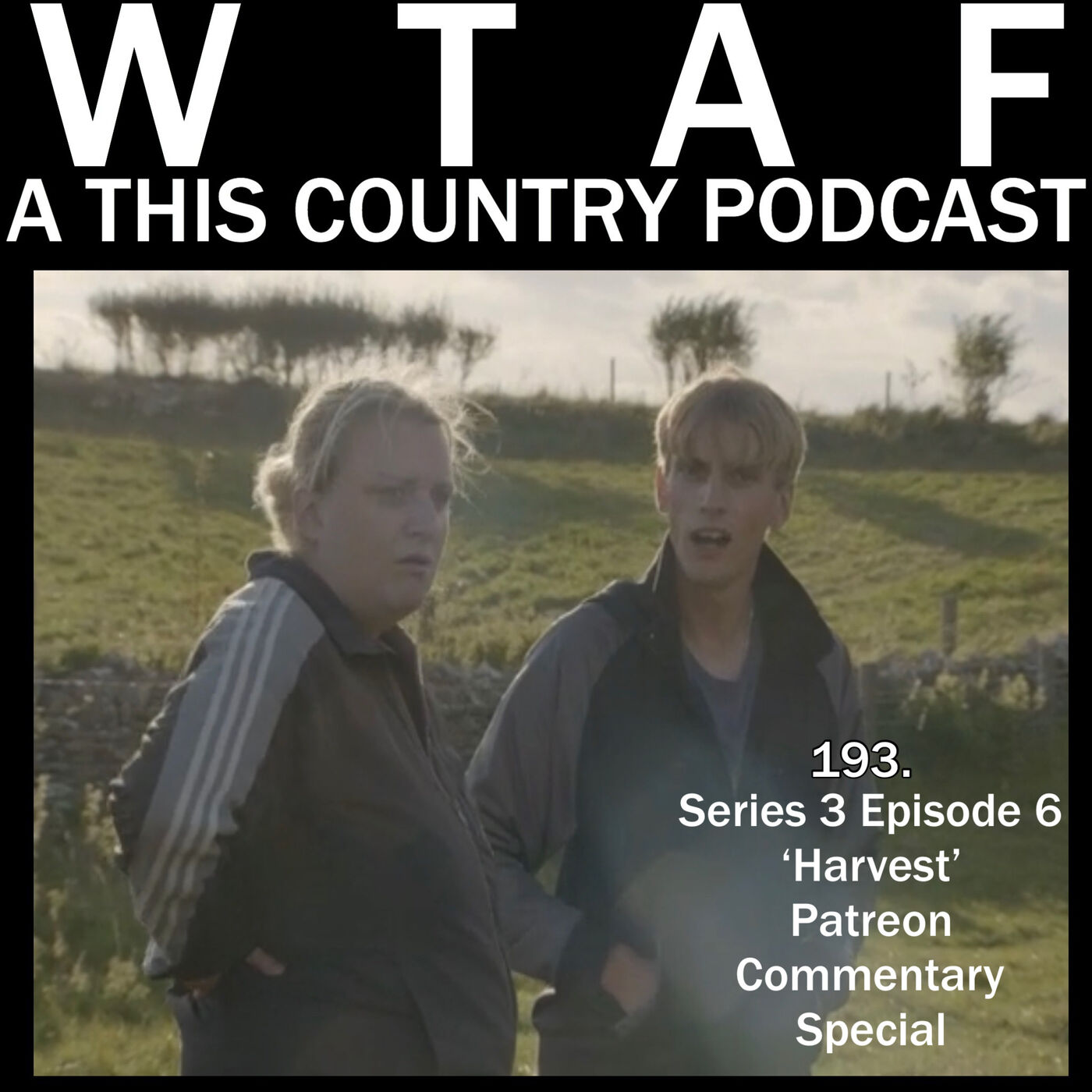 193. Series 3 Episode 6 'Harvest' Commentary