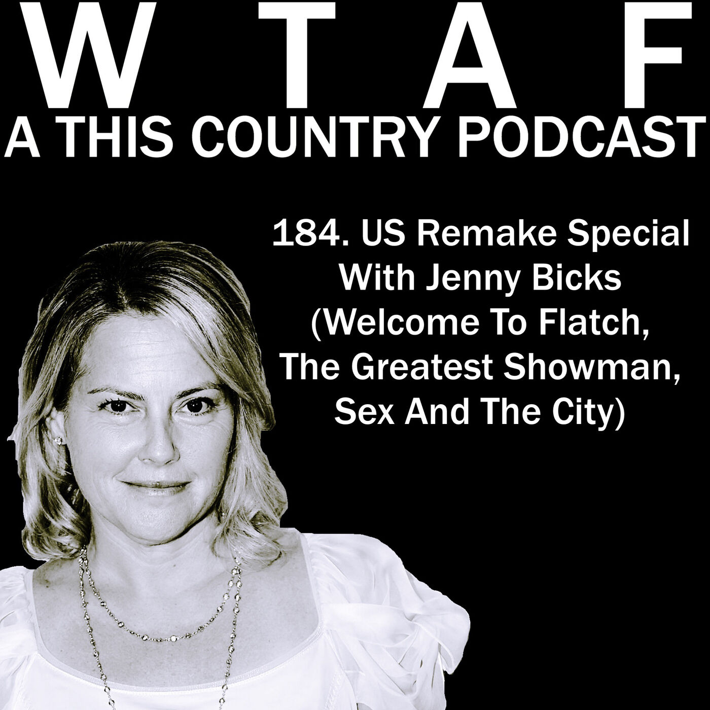 184. This Country 'Welcome To Flatch' Special with Jenny Bicks (The Greatest Showman, Sex And The City)