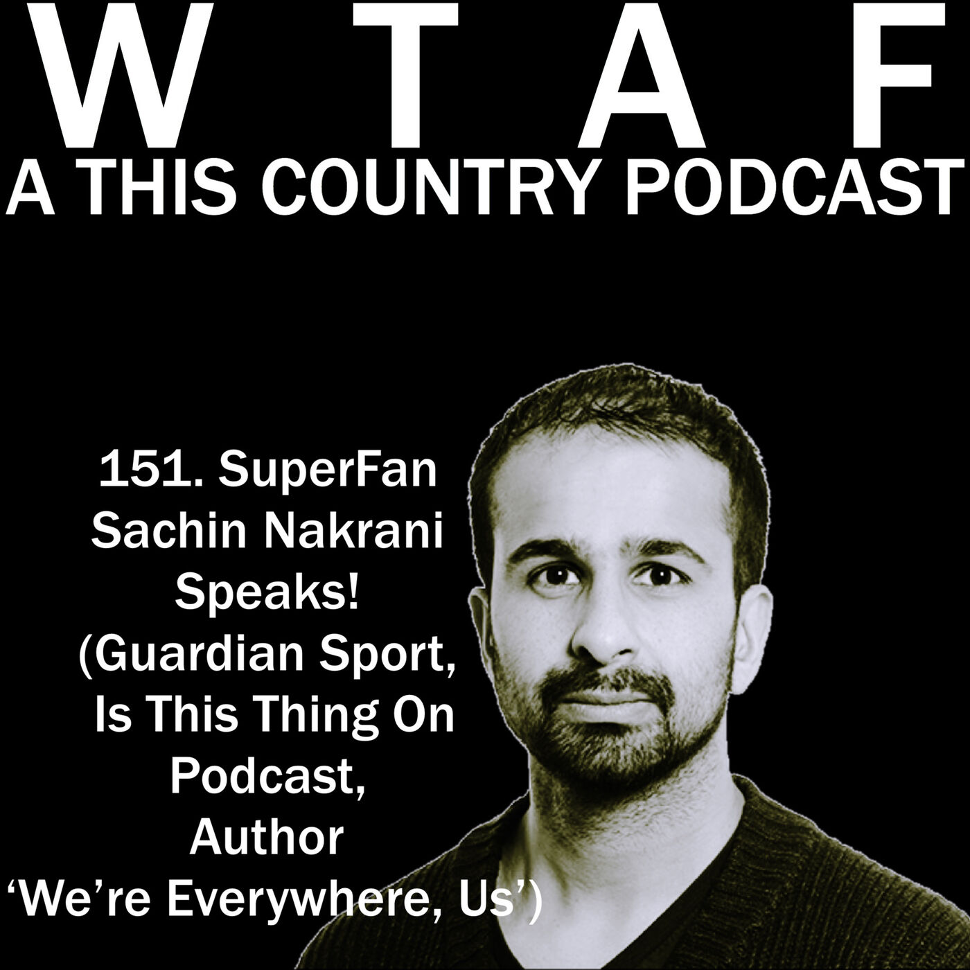 cover art for 151. SuperFan Sachin Nakrani Speaks! (Guardian Sport, Is This Thing On Podcast, Author "We're Everywhere,Us"