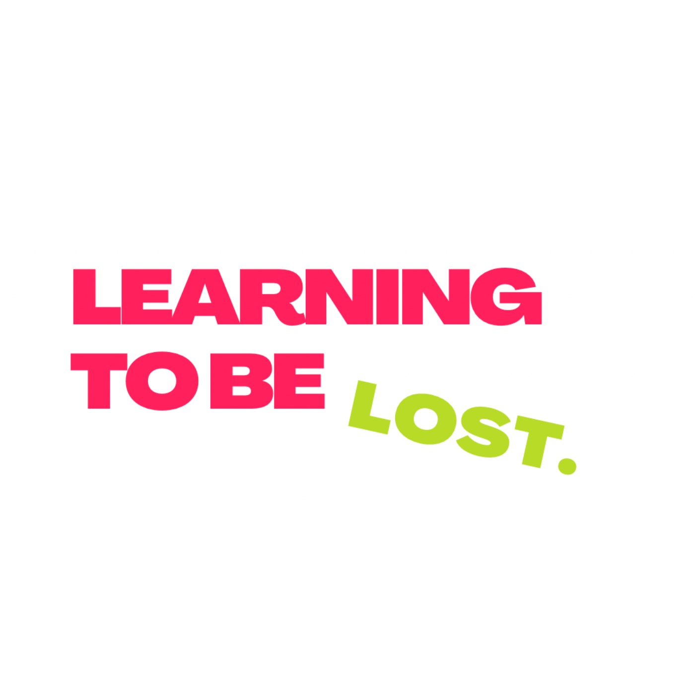 Learning To Be Lost 