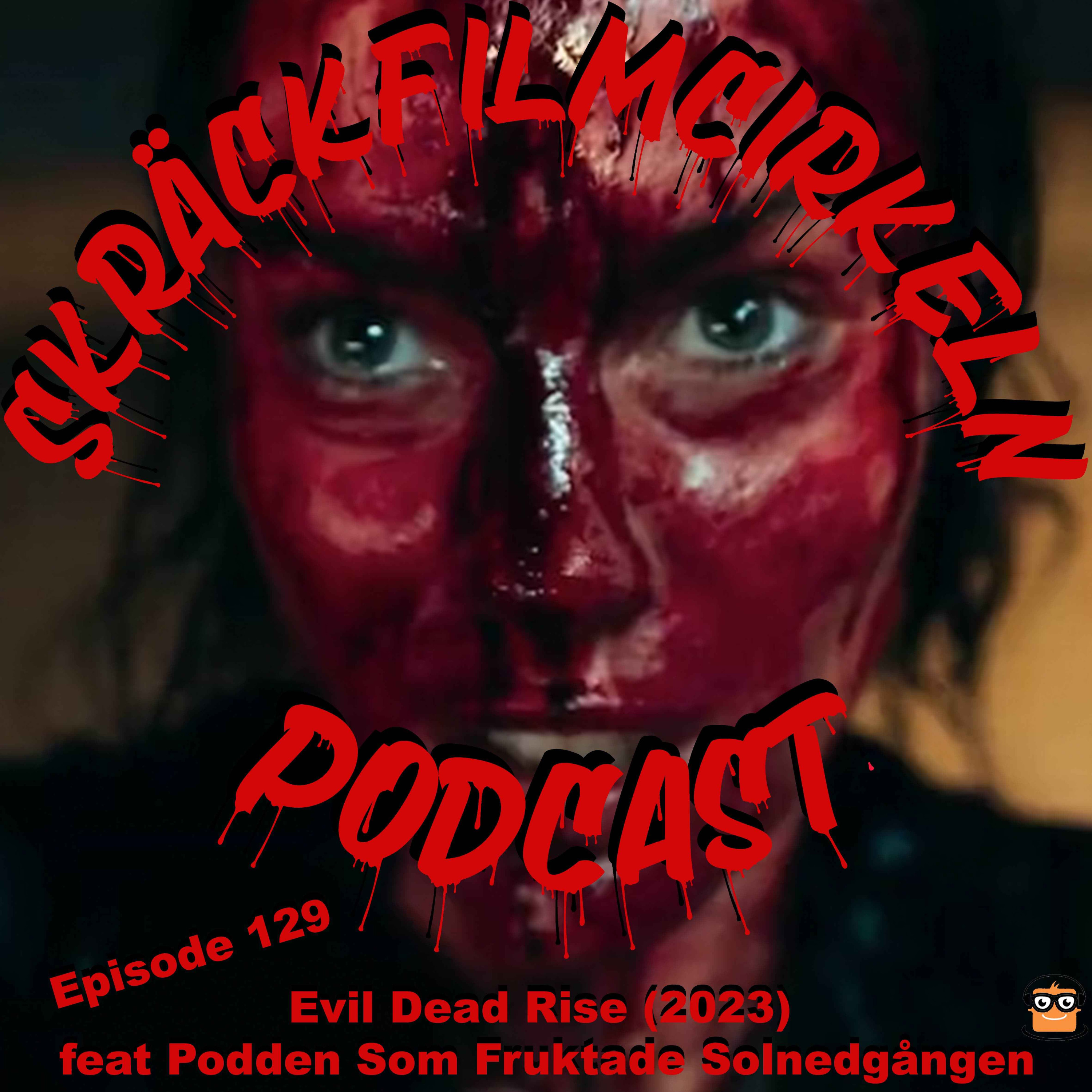 Episode 129 – Evil Dead Rise (2023) feat. Podden Som Fruktade Solnedgången