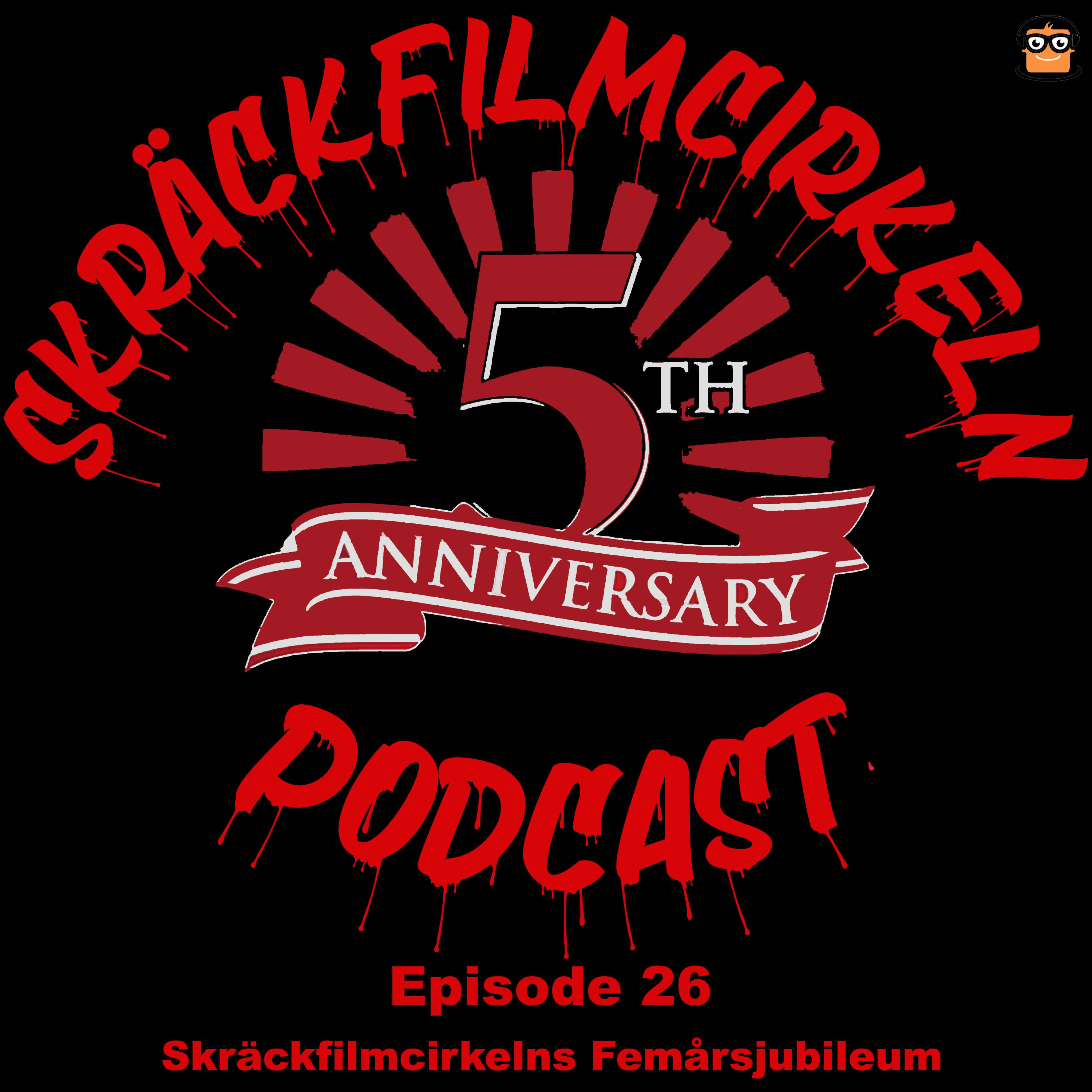 Episode 26 -  Skräckfilmcirkelns 5-årsjubileum (från 2018-11-09)