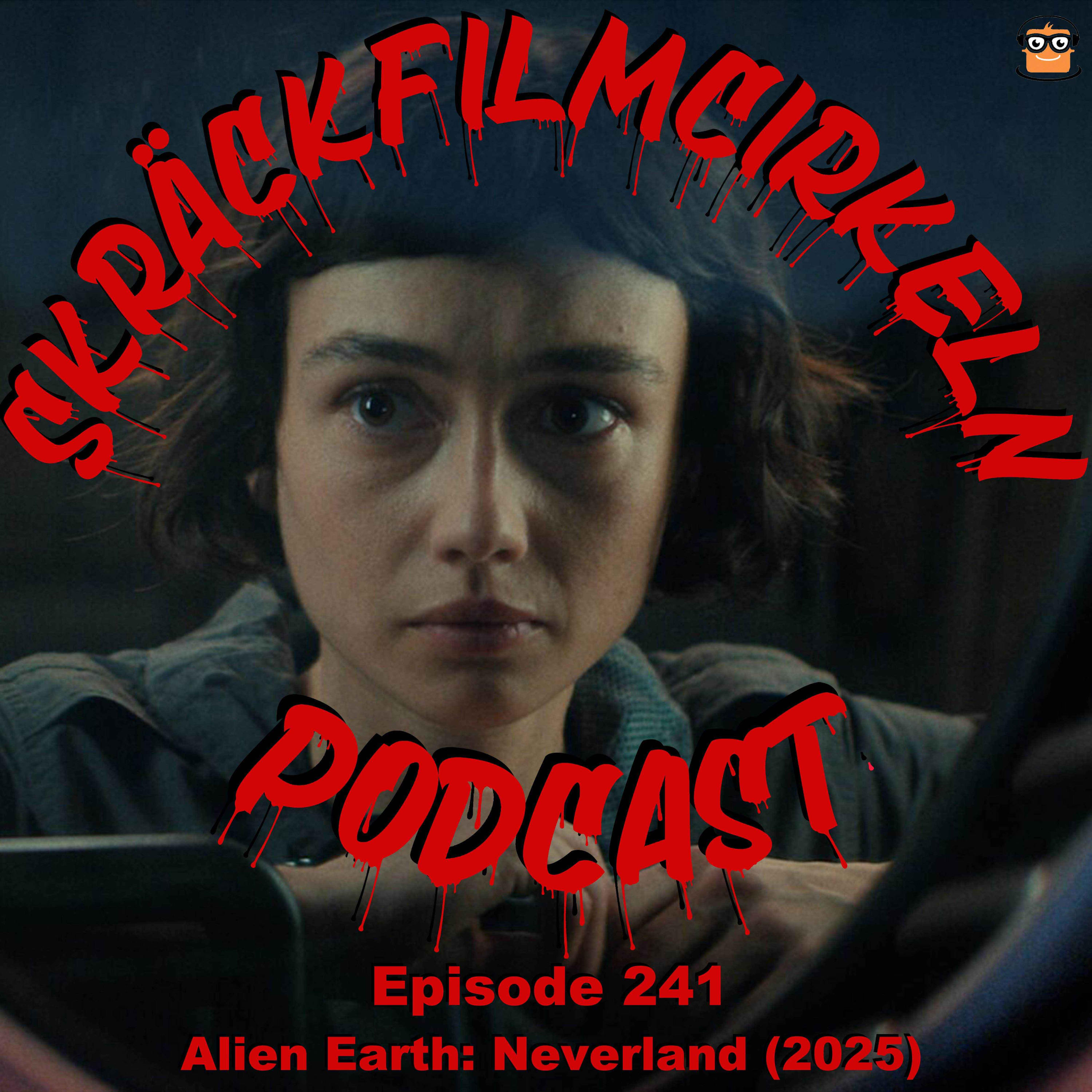 Episode 241 - Alien Earth - Neverland (2025)