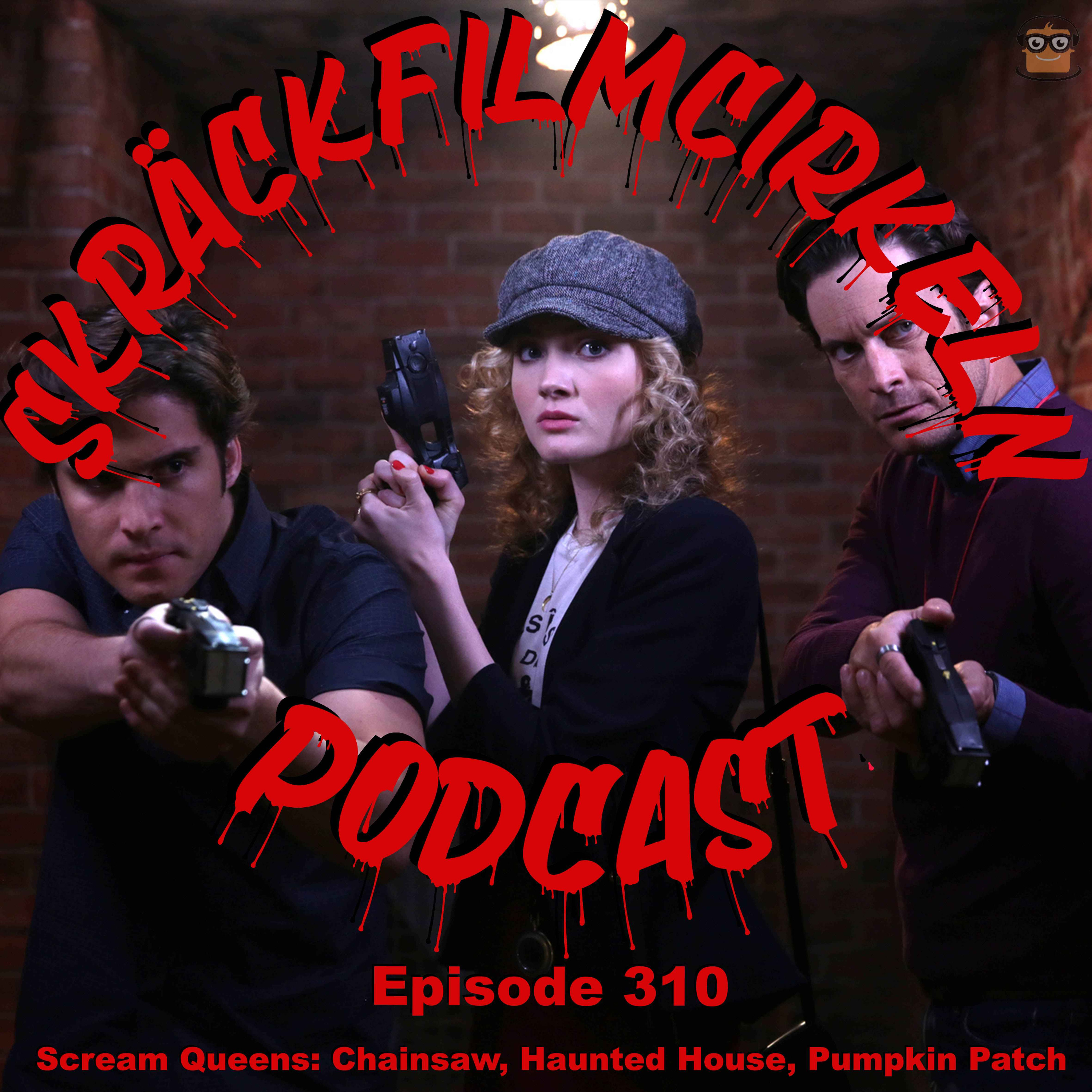 Episode 310 - Scream Queens: Chainsaw, Haunted House & Pumpkin Patch episode artwork