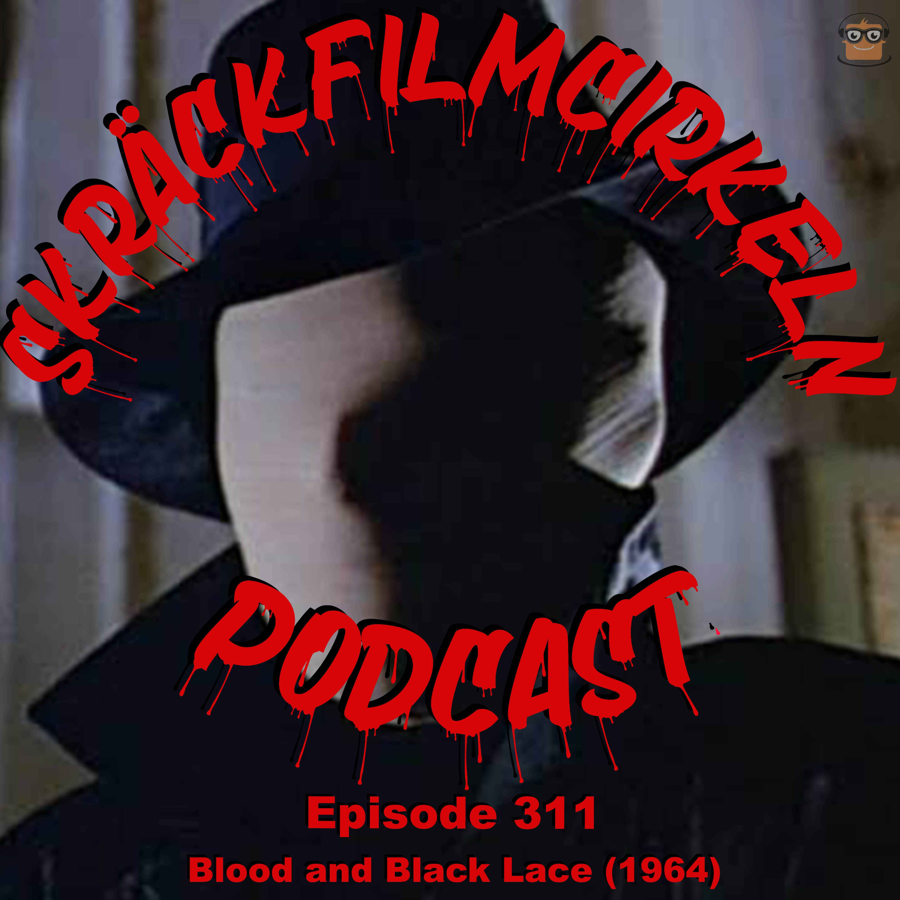 Episode 311 - Blood and Black Lace (1964) episode artwork