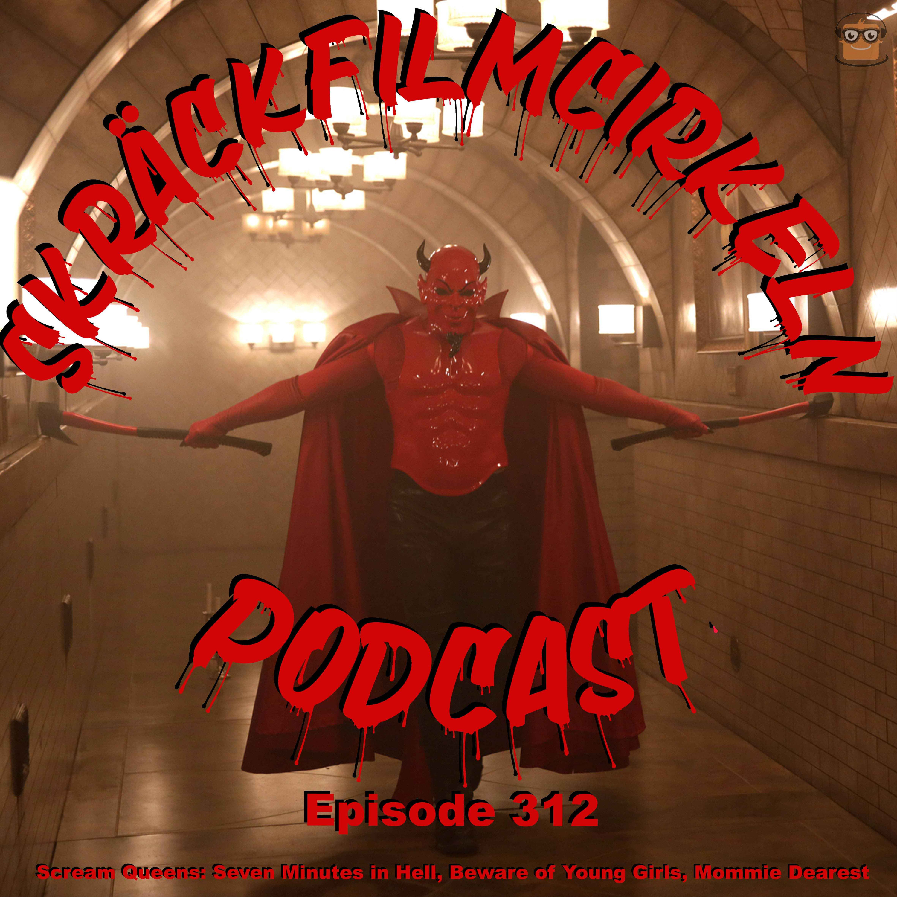 Episode 312 - Scream Queens: Seven Minutes in Hell, Beware of Young Girls, Mommie Dearest episode artwork