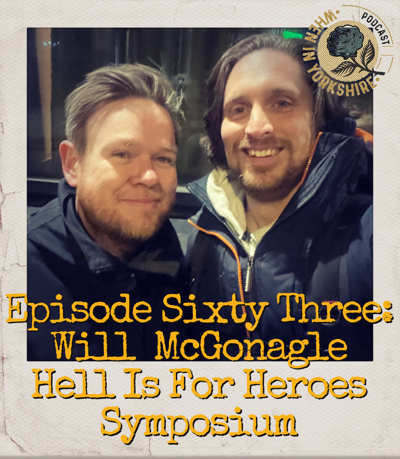 cover art for Episode Sixty Three: Will McGonagle - Hell Is For Heroes / Symposium 