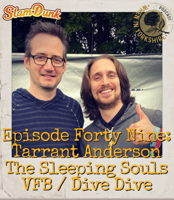 Episode Forty Nine: Tarrant Anderson - The Sleeping Souls / Dive Dive / vans For Bands