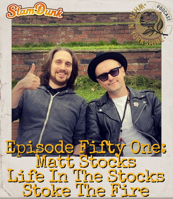 Episode Fifty One: Matt Stocks - Life In The Stocks / Stoke The Fire
