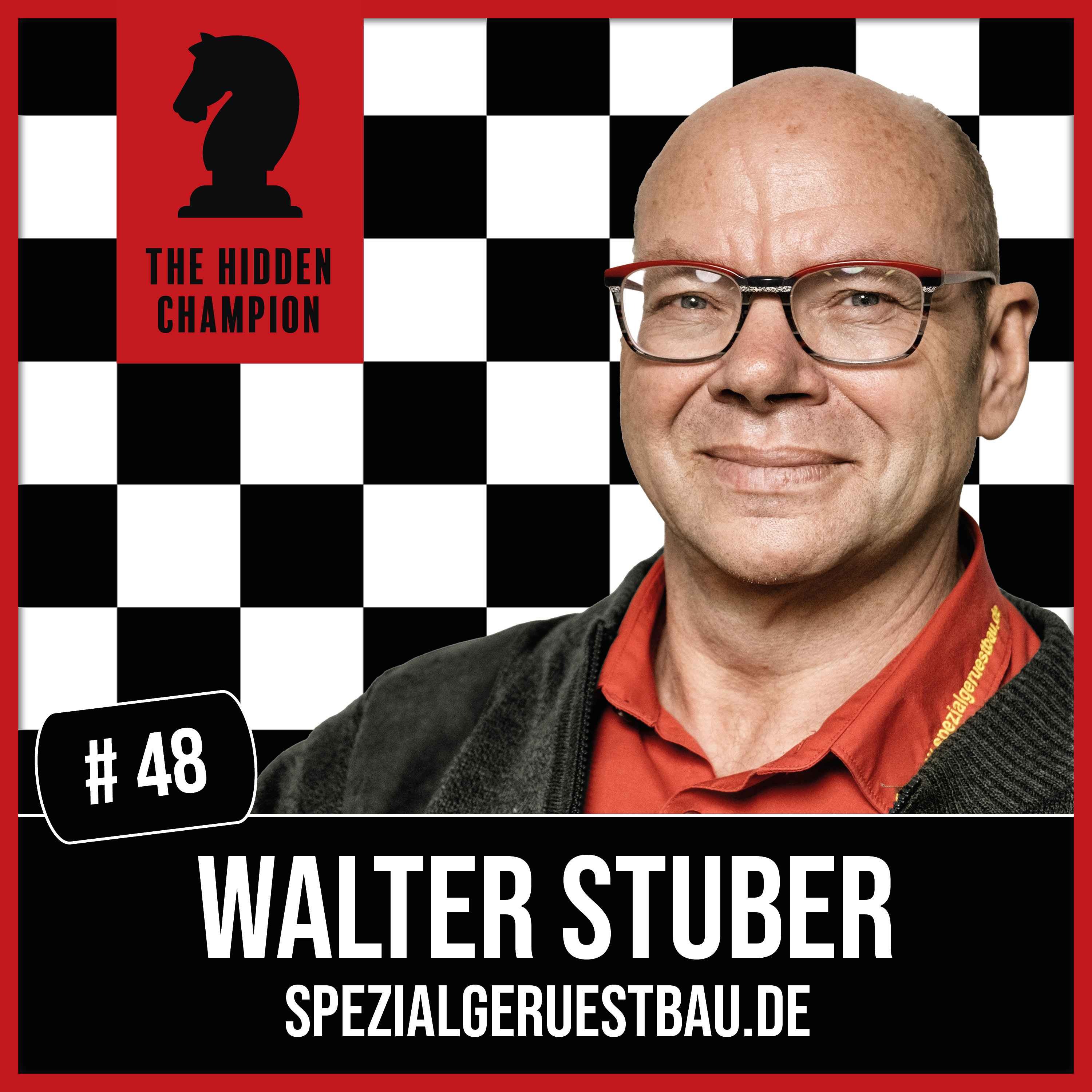 48. Lebenslanges lernen! Walter Stuber: Vom offensichtlichen Tyrannen zum Hidden Champion.
