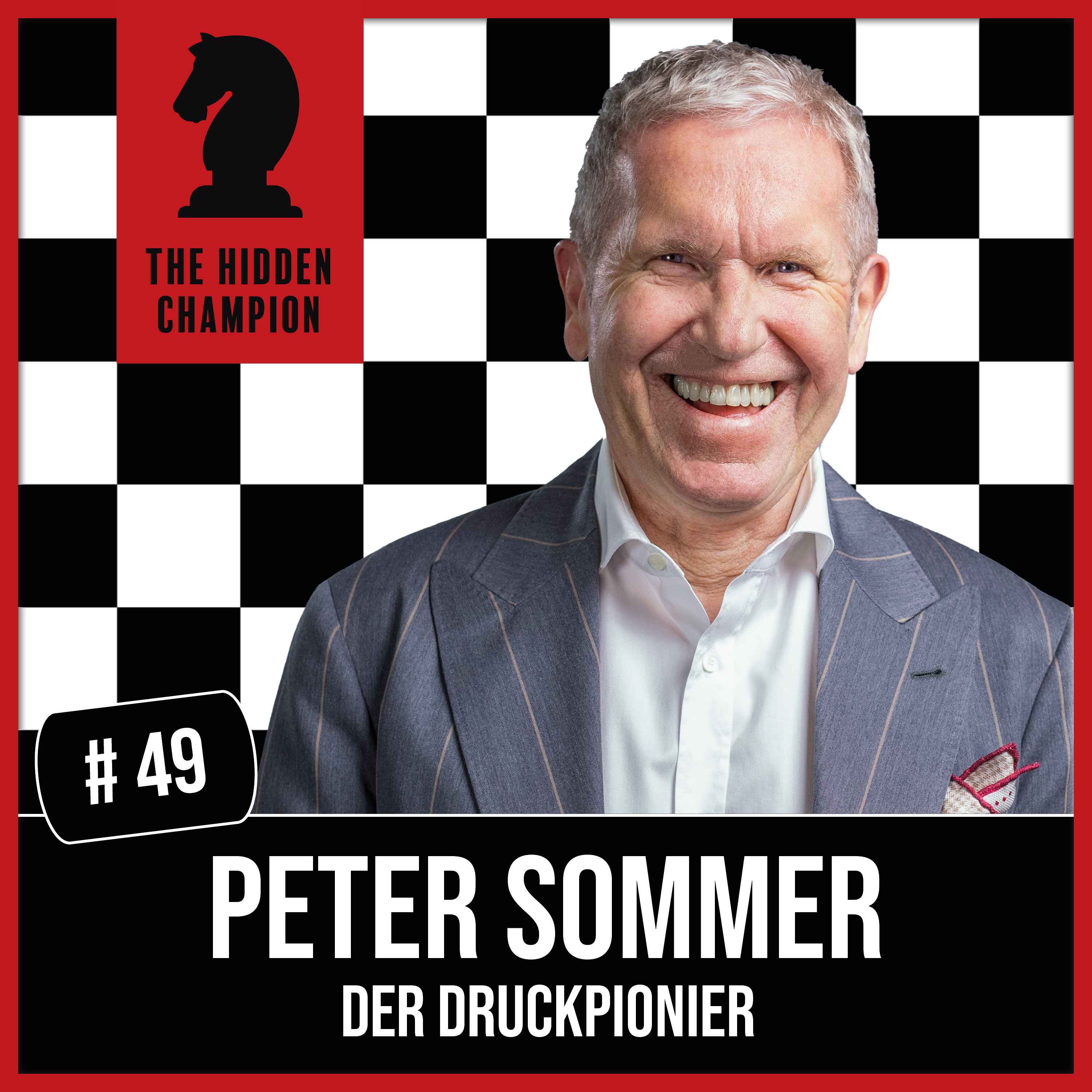 49. Der Druckpionier! Peter Sommer: Du musst rauskriegen, wo deinen Kunden der Schuh drückt.