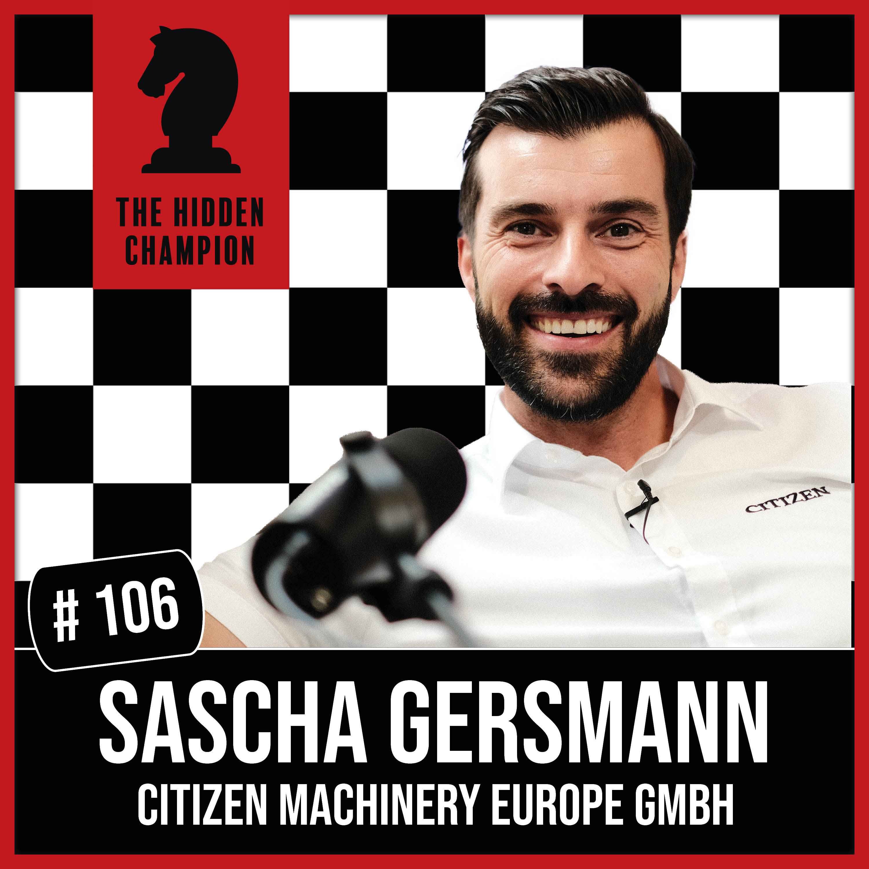 106. Vom Uhrmacher zum Technologieführer: Sascha Gersmann über Citizen Maschineries Erfolgsgeheimnisse