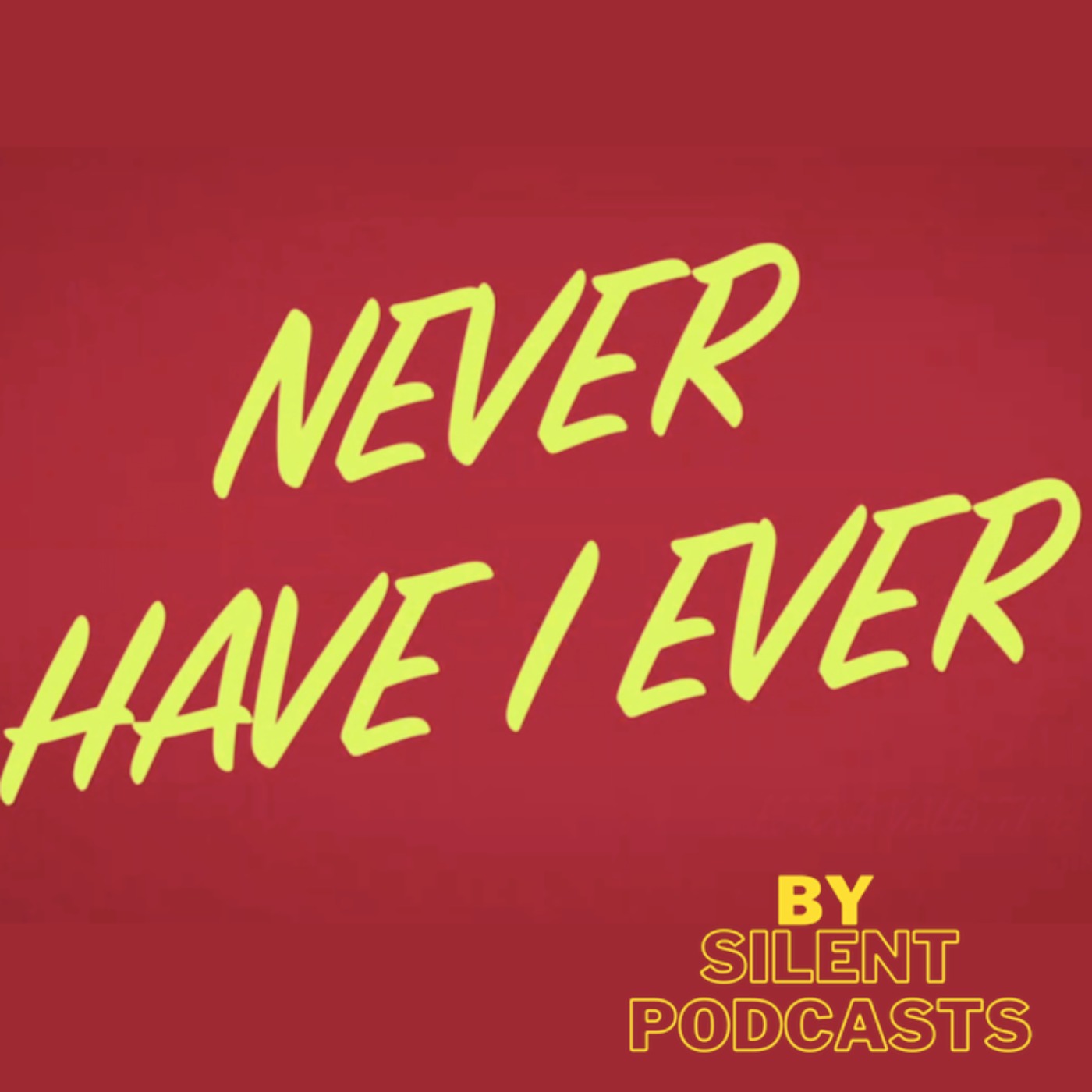 Never Have I Ever by Silent Podcasts