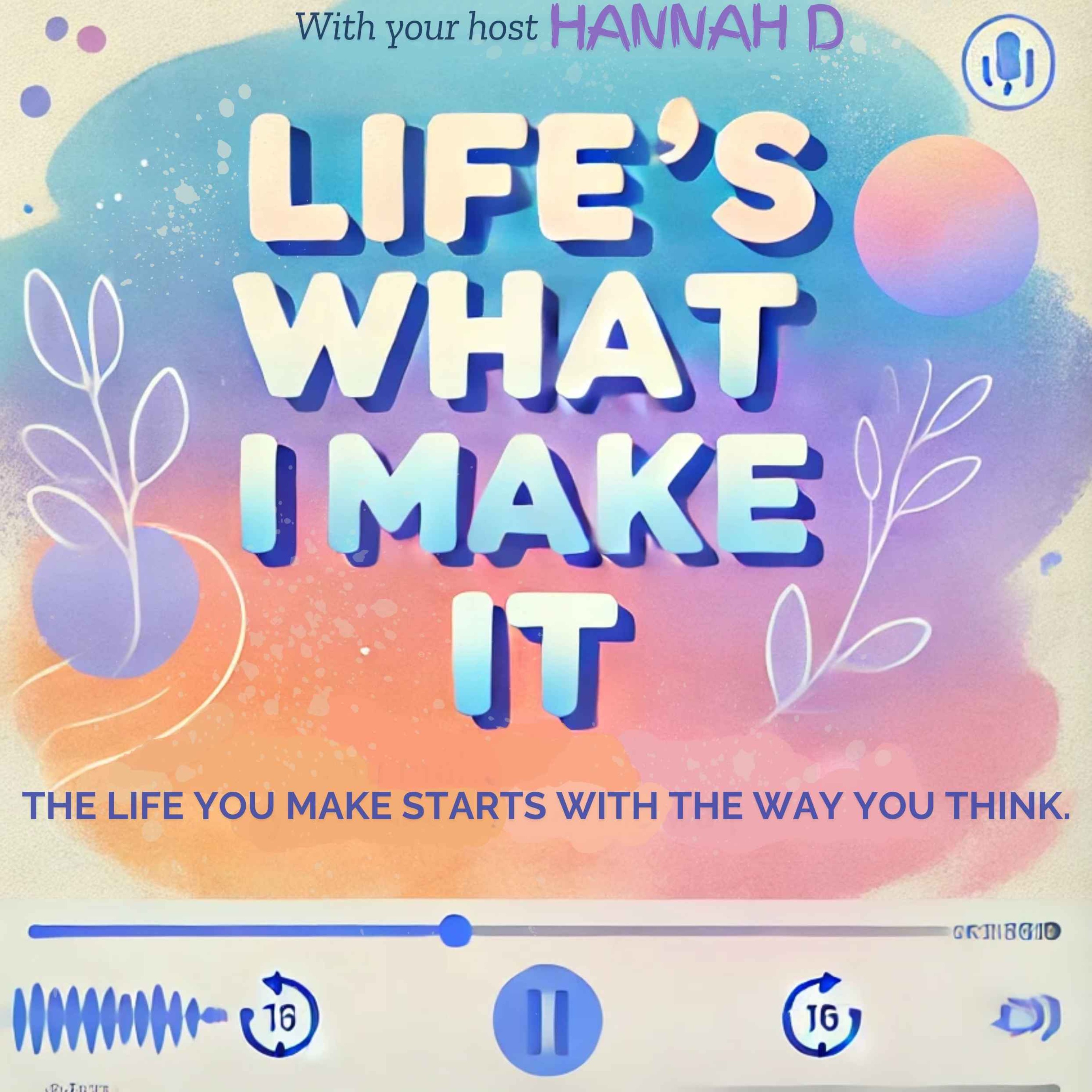 Life\'s What I Make It