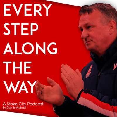 Every Step Along The Way - A Stoke City Podcast