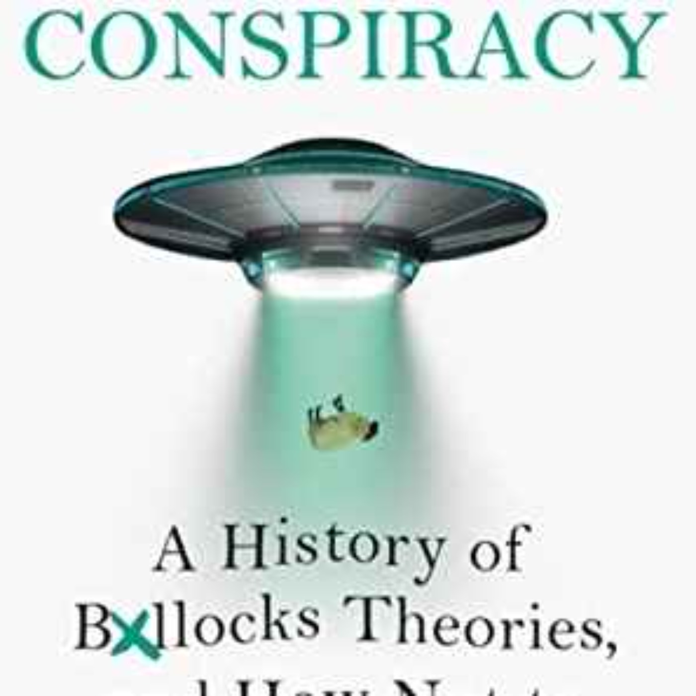 The best (and worst!) conspiracies ever