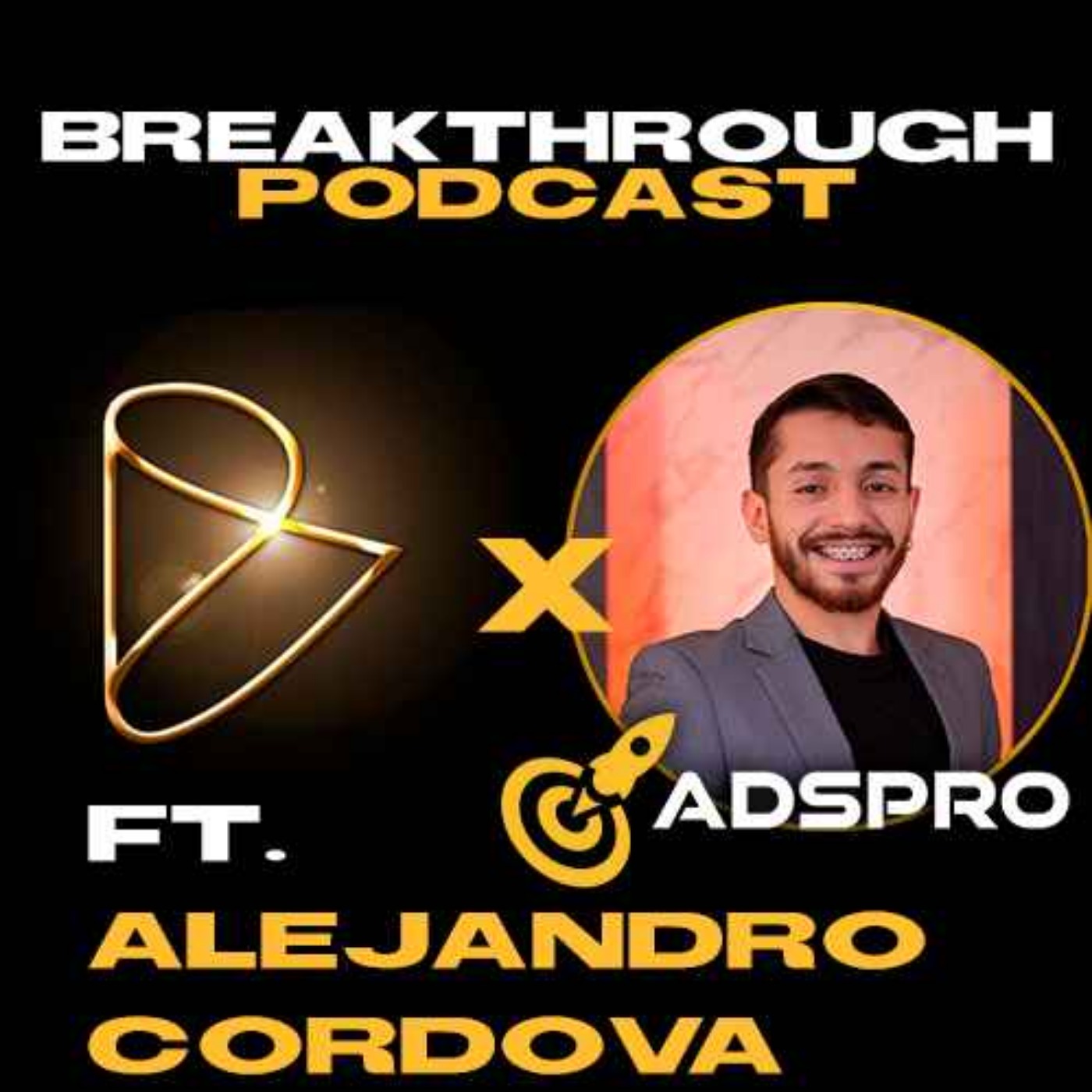 Breakthrough Podcast #4 ft. Alejandro Córdova | Negocios, Emprender y Como Sobrevivir A Los Fracasos episode artwork