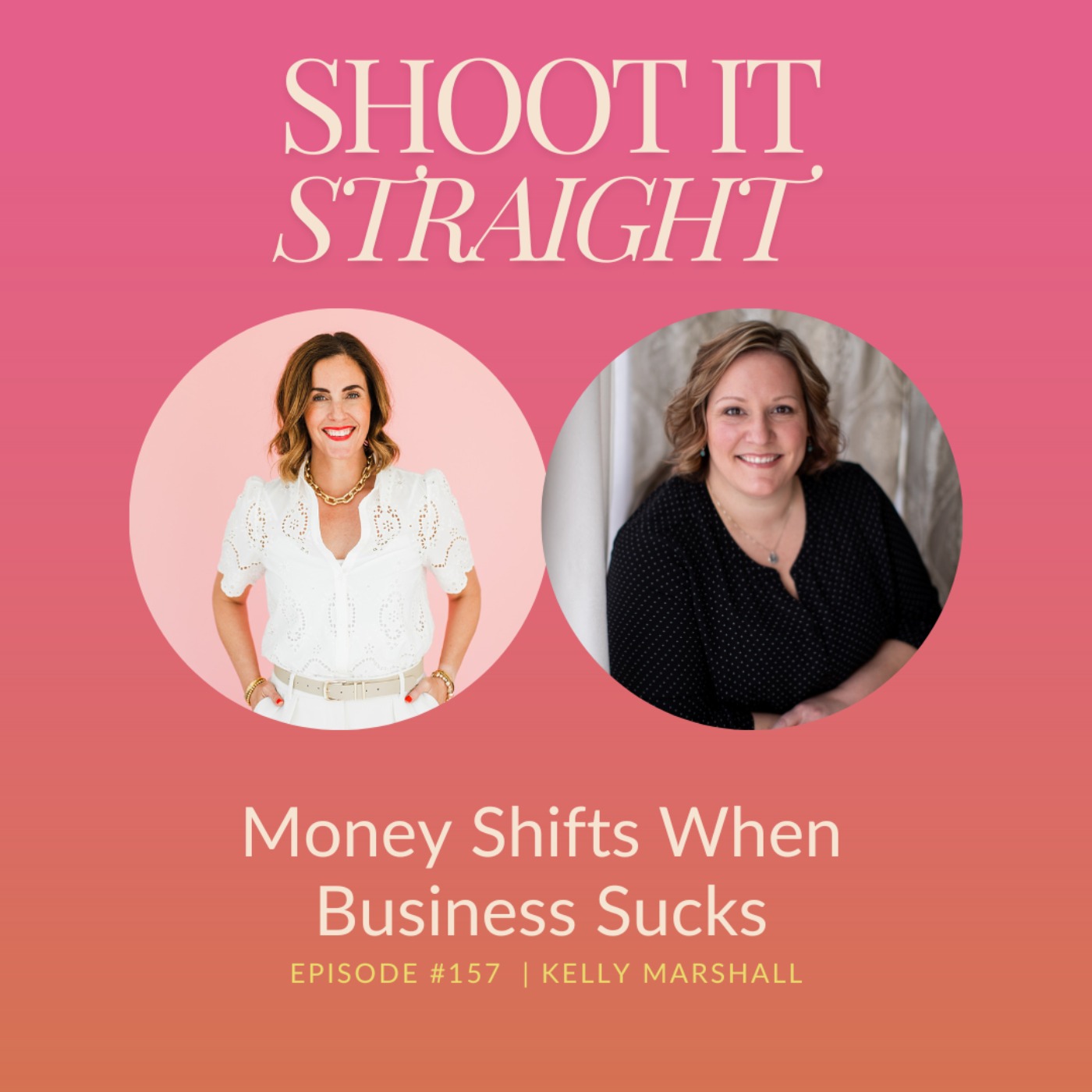 157: Money Mindset and Shifts To Make When Business Sucks with Kelly Marshall