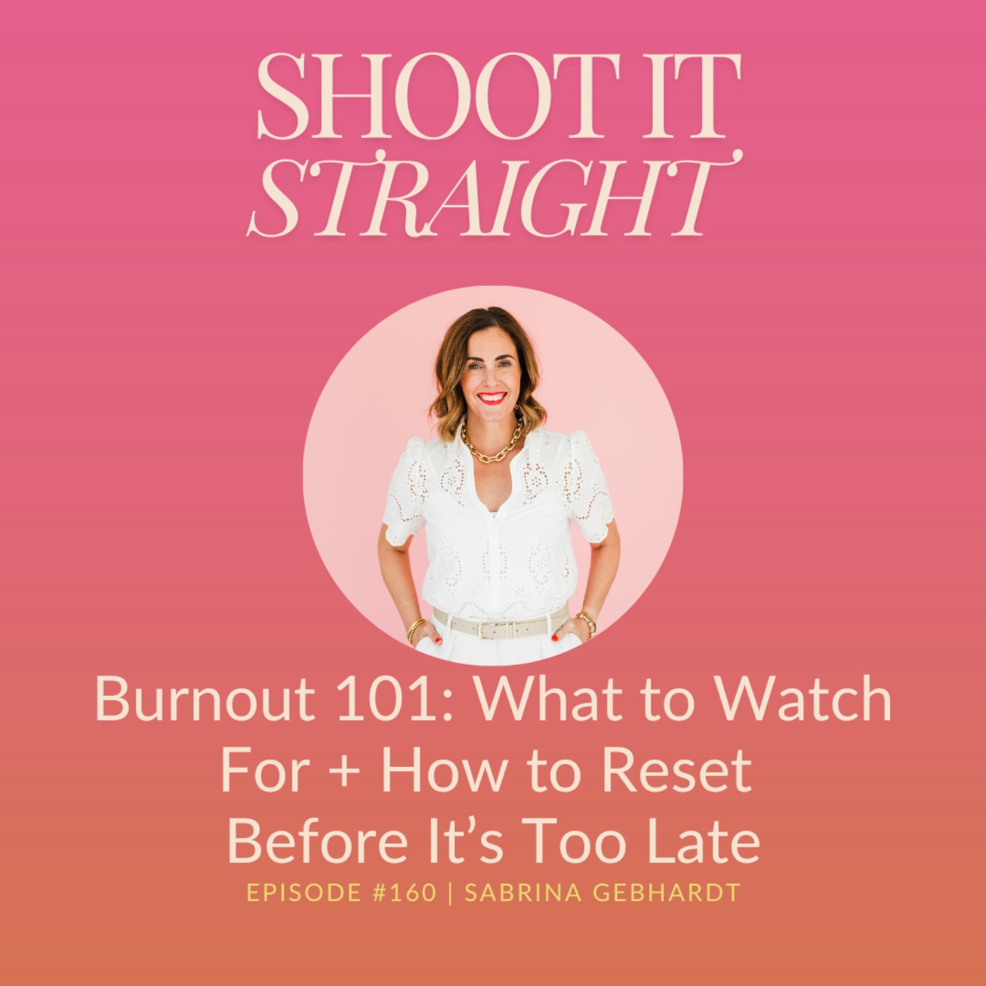 160: Burnout 101: What To Watch For + How To Reset Before It’s Too Late