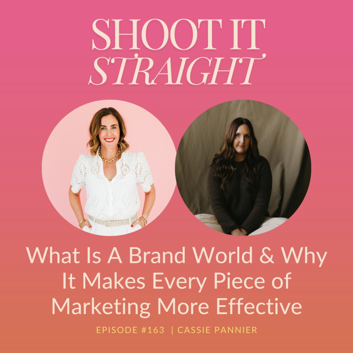 163: What Is A Brand World & Why It Makes Every Piece of Marketing More Effective with Cassie Pannier
