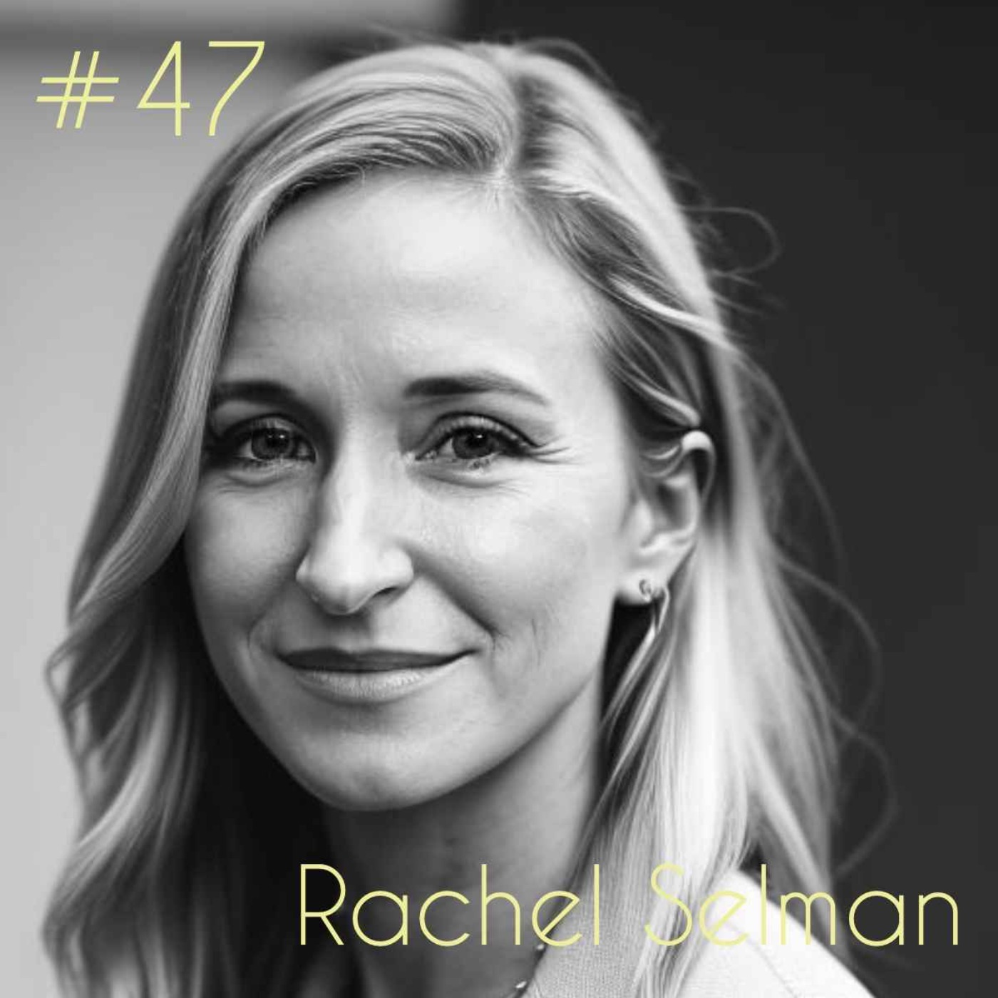 Episode 47: Rachel Selman